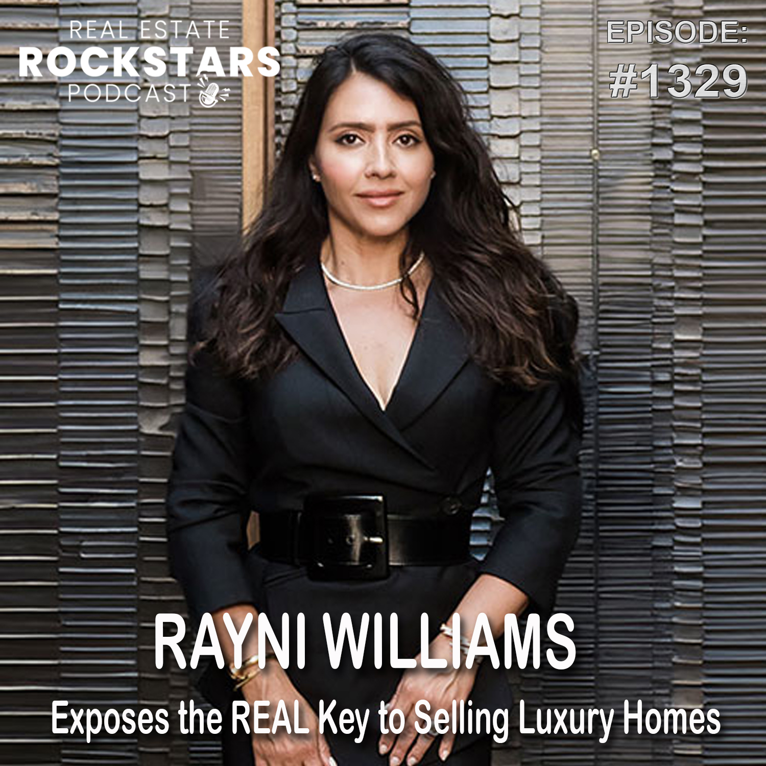 1329: Rayni Williams Exposes the REAL Key to Selling Luxury Homes