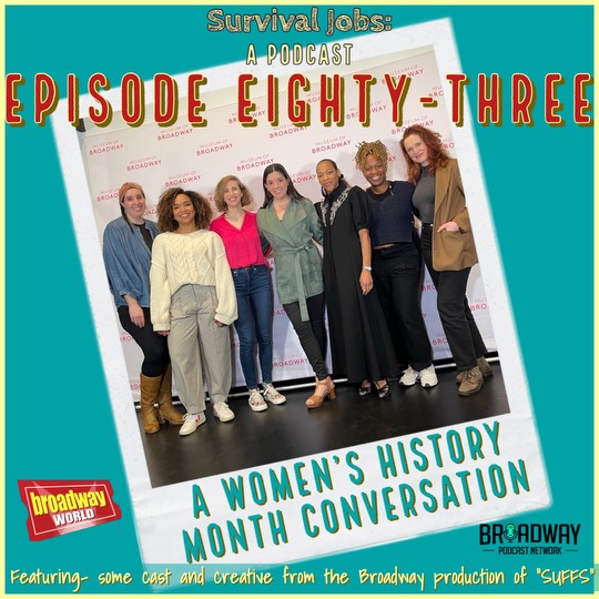 Episode 83 | A Women's History Month Conversation with the Broadway Cast of "Suffs" episode artwork