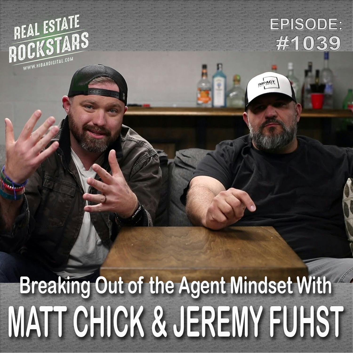 1039: Breaking Out of the Agent Mindset With Matt Chick and Jeremy Fuhst