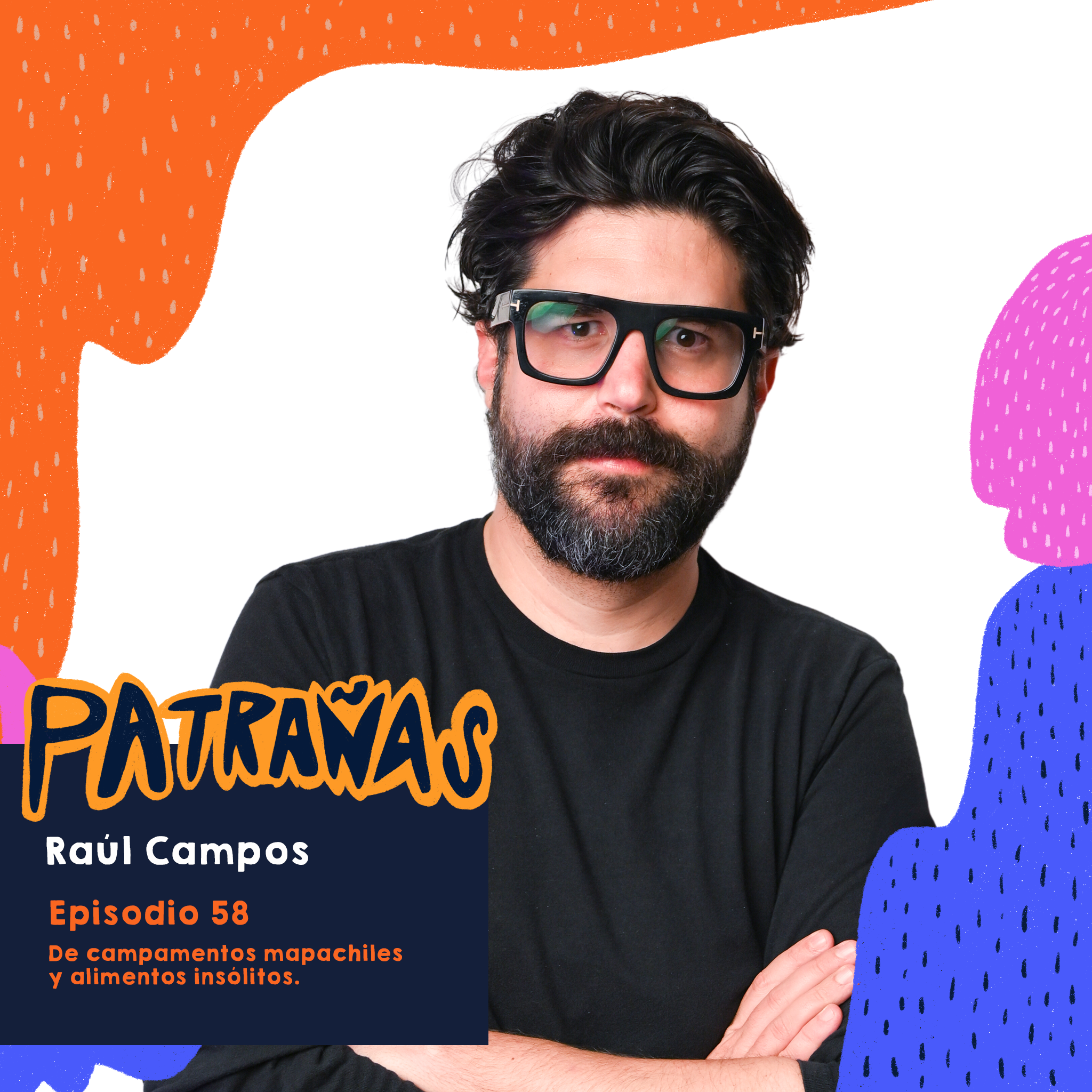 Ep. 58 De campamentos mapachiles y alimentos insólitos, Feat. Raúl Campos episode artwork