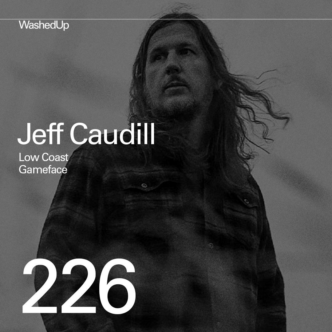 #226 - Jeff Caudill (Low Coast, Gameface) #226 - Jeff Caudill (Low Coast, Gameface)