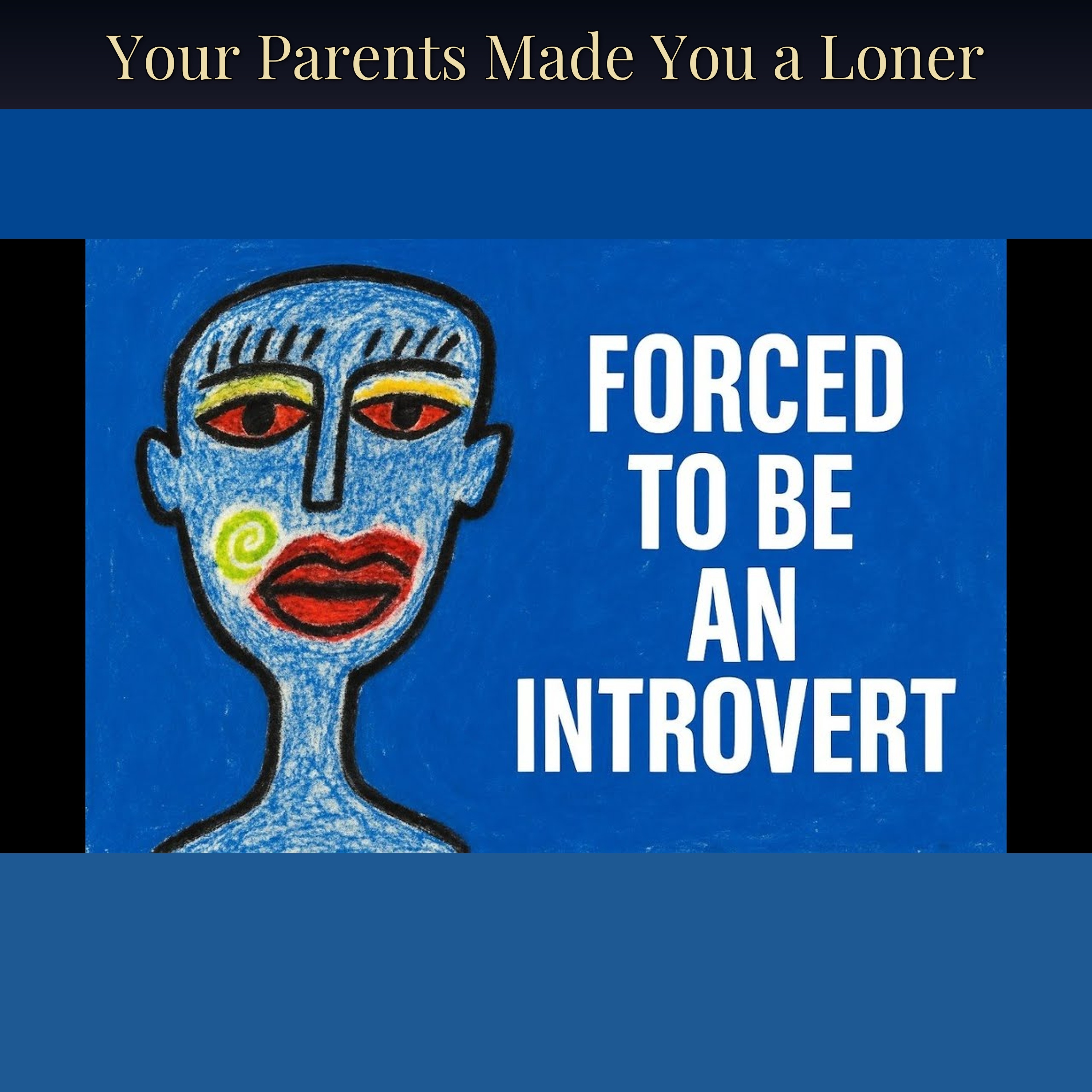 Your Parents Made You a Loner