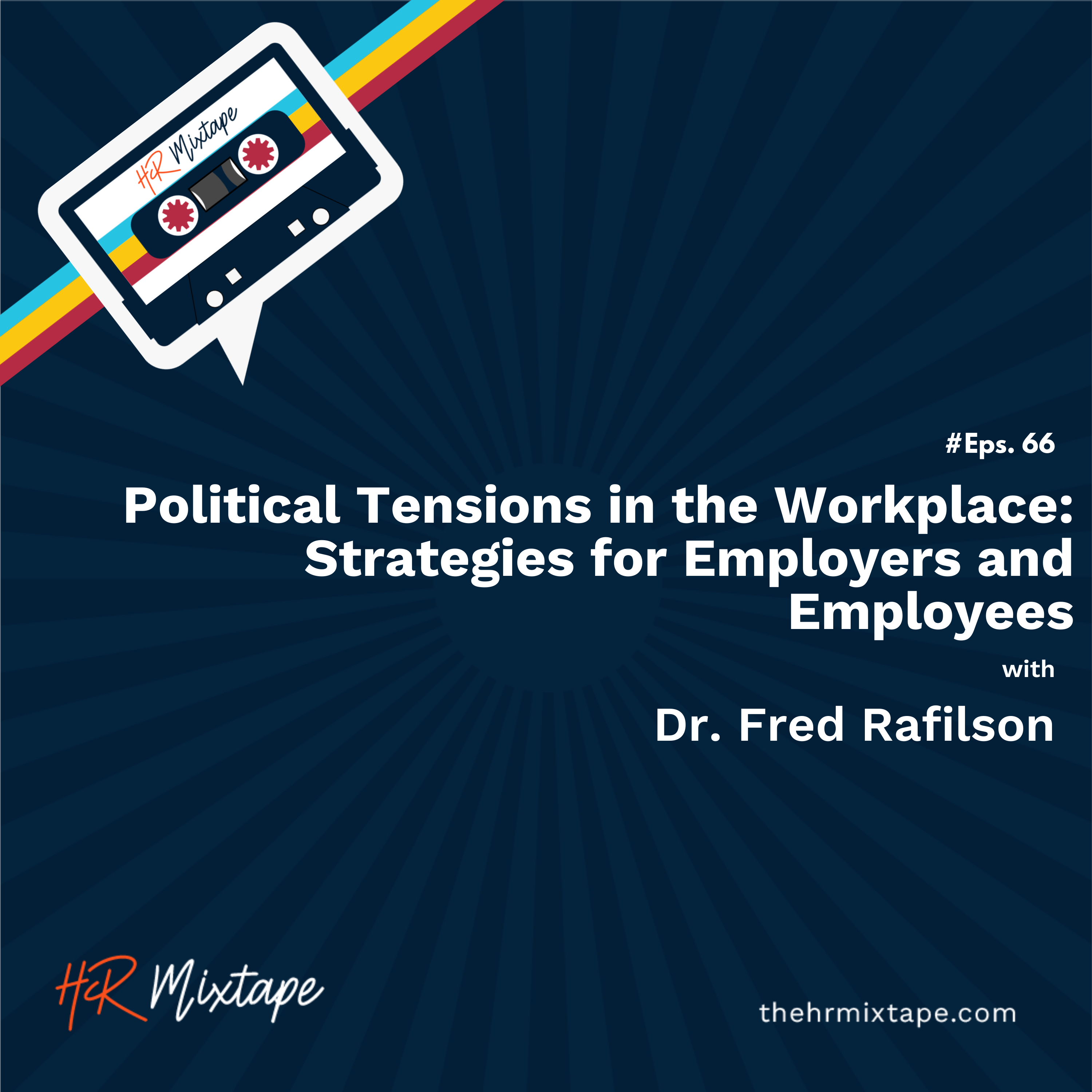 Navigating Political Tensions in the Workplace: Strategies for Employers and Employees with Dr. Fred Rafilson episode artwork
