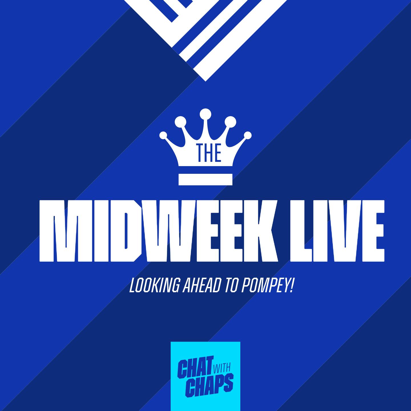 The Midweek Live - Looking Ahead To Pompey! The Midweek Live - Looking Ahead To Pompey!