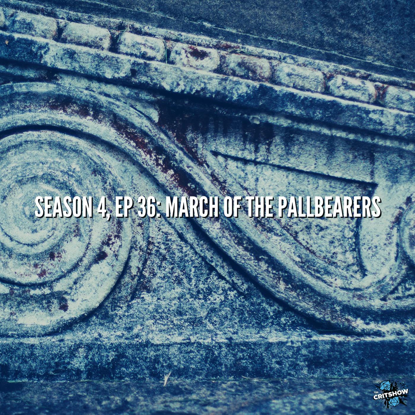 March of the Pallbearers (S4, E36)