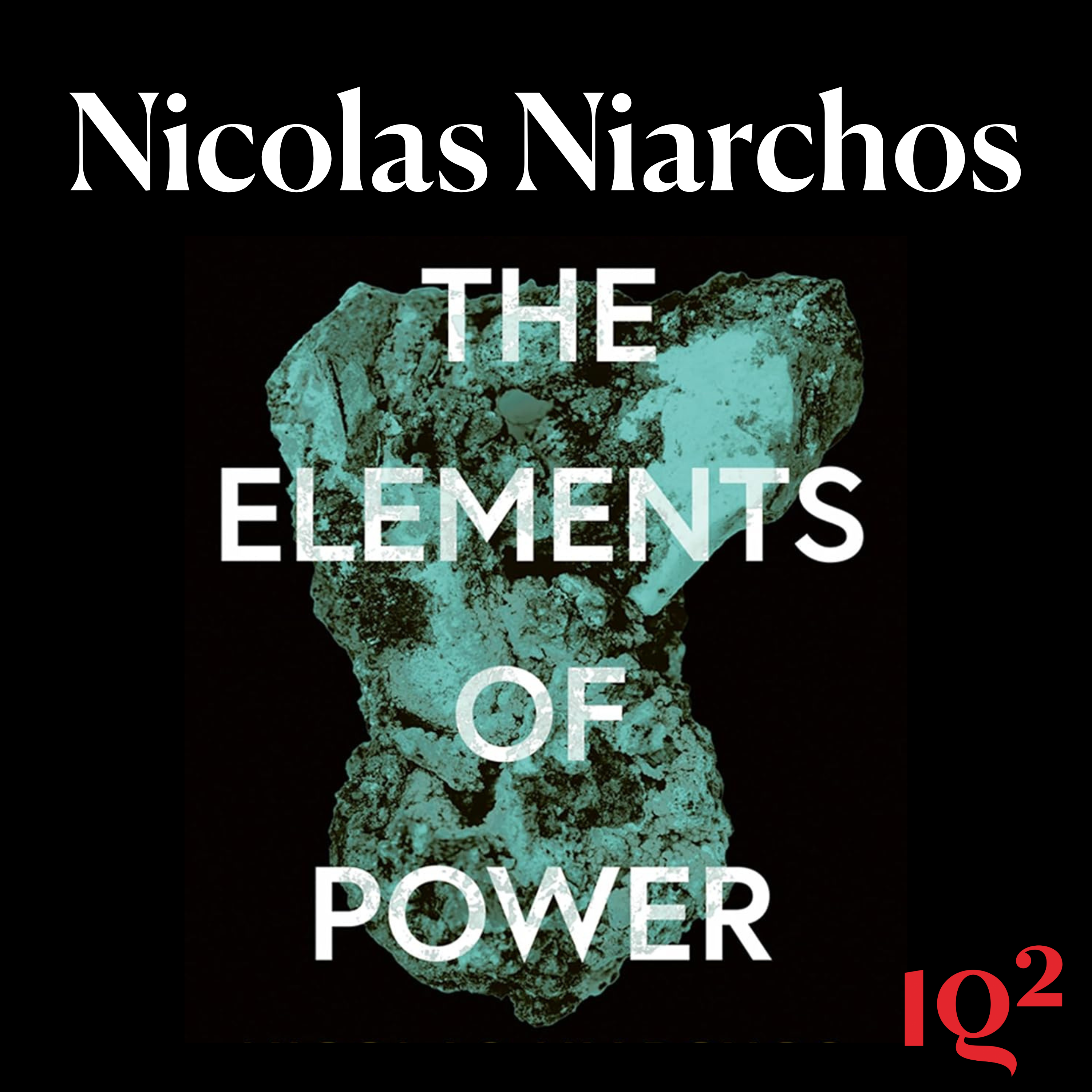 Are Lithium and Cobalt the New Oil? The Elements of Power, with Nicolas Niarchos