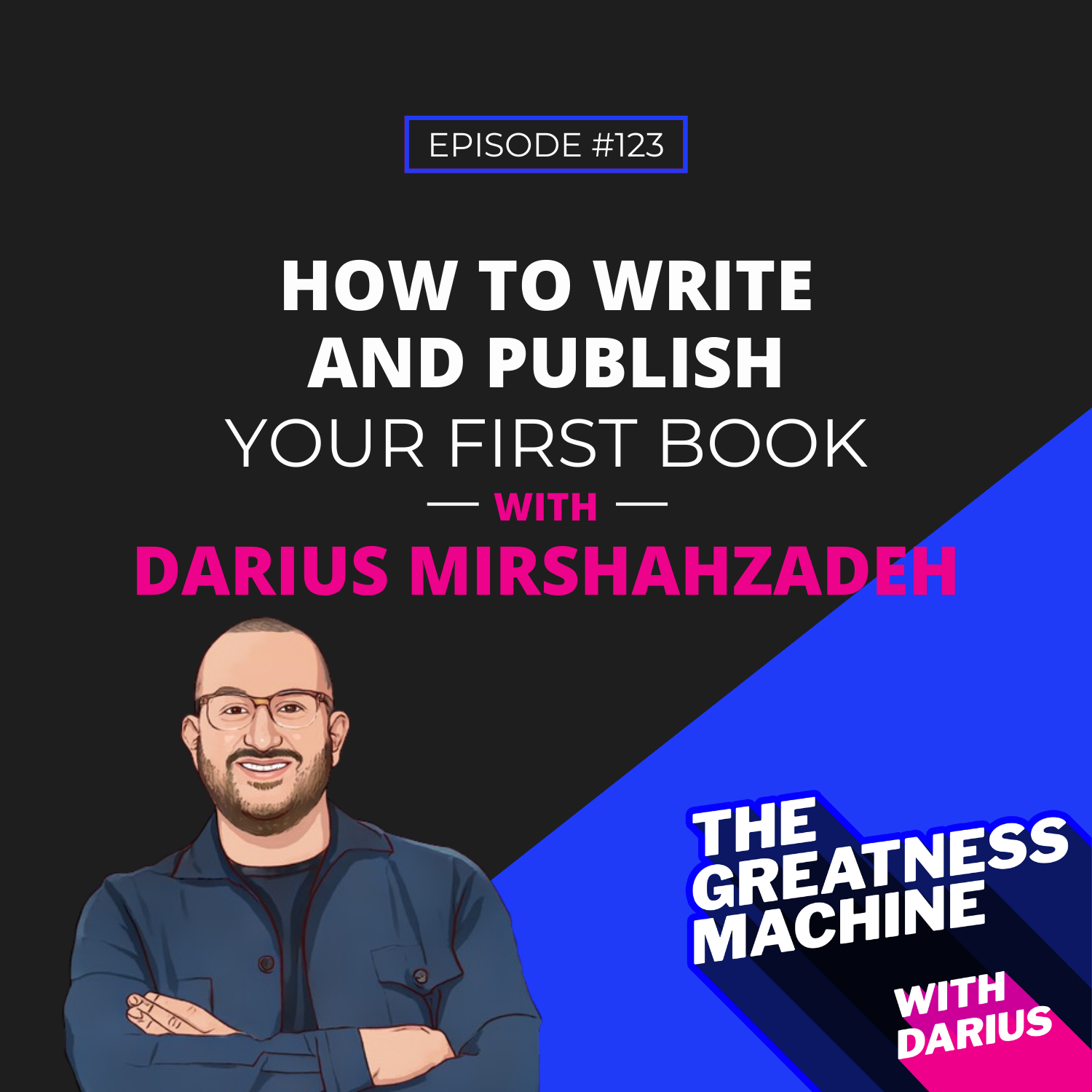 123 | How to Write and Publish Your First Book - An Inside Look Into How I Wrote My Book The Core Value Equation in 90 Days episode artwork