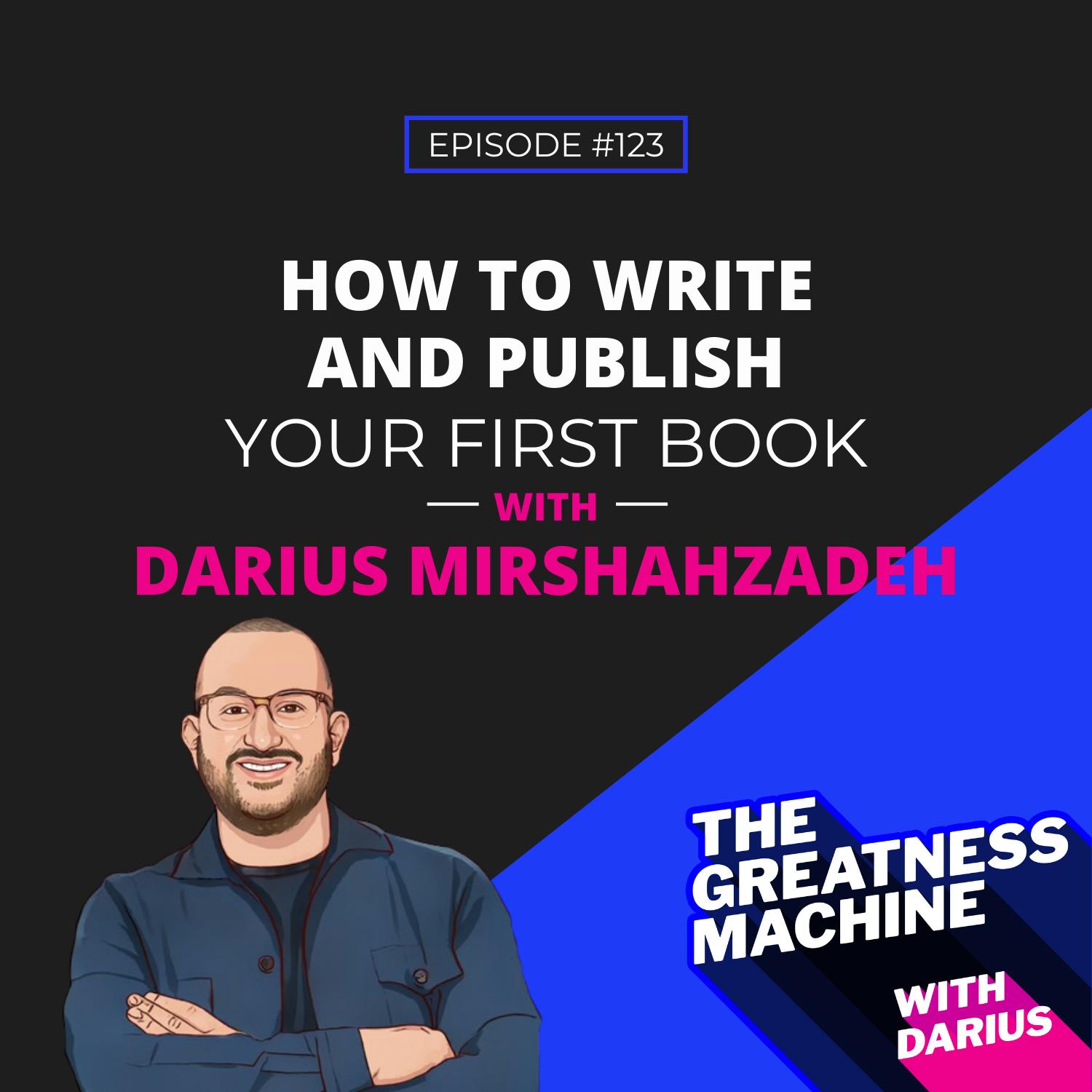 123 | How to Write and Publish Your First Book - An Inside Look Into How I Wrote My Book The Core Value Equation in 90 Days