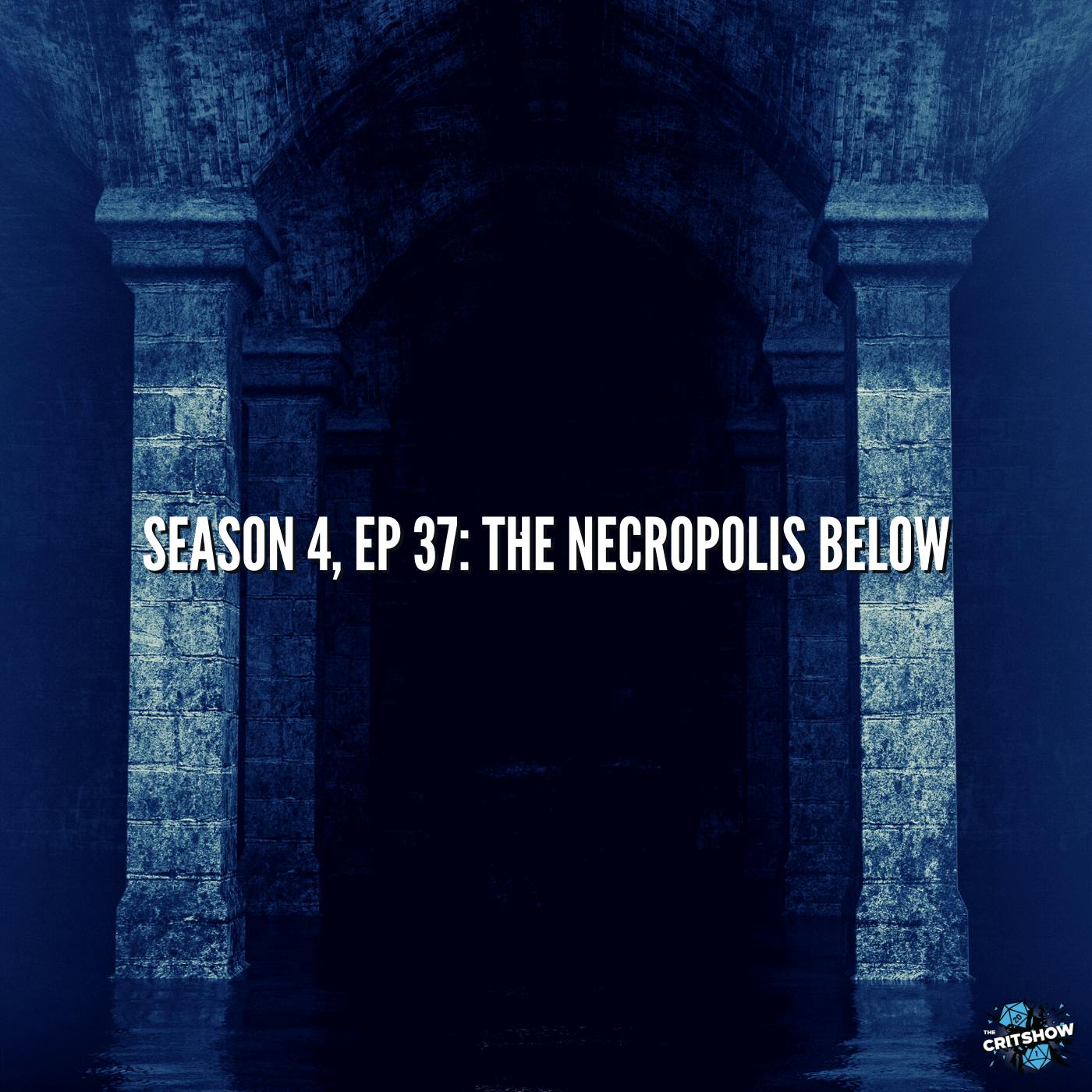 The Necropolis Below (S4, E37)