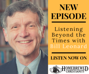 Listening Beyond the Times with Bill Leonard LIVE from Wake Forest Div School