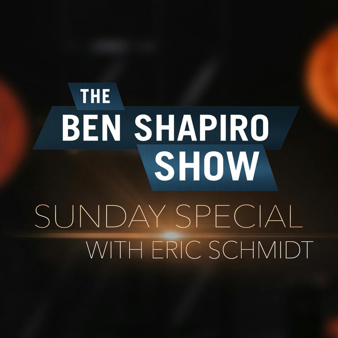 Eric Schmidt | The Ben Shapiro Show Sunday Special Ep. 120