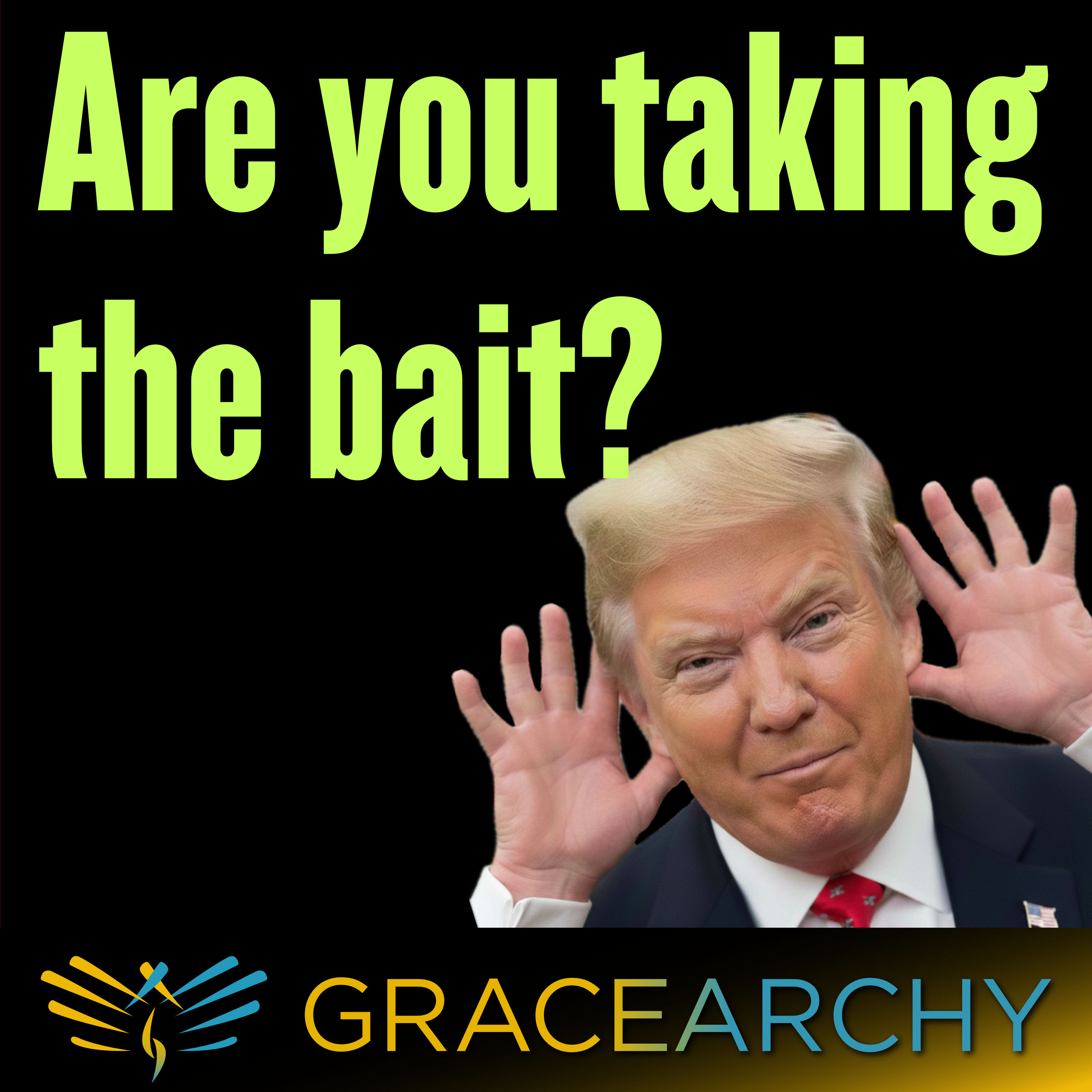 153: The Pettiness of Trump and His Codependent Frenemies - Gracearchy with Jim Babka