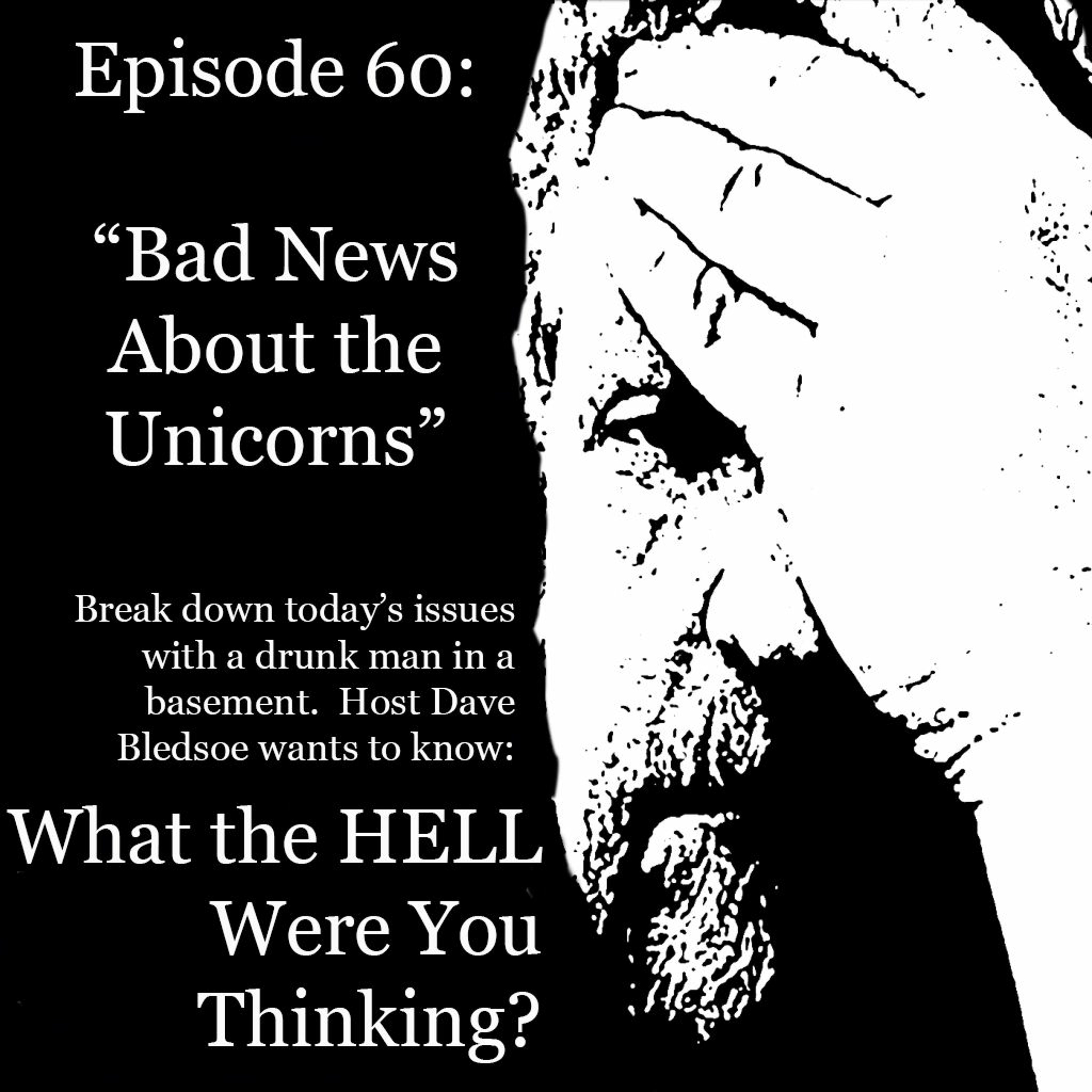 Episode 60 Bad News About The Unicorn