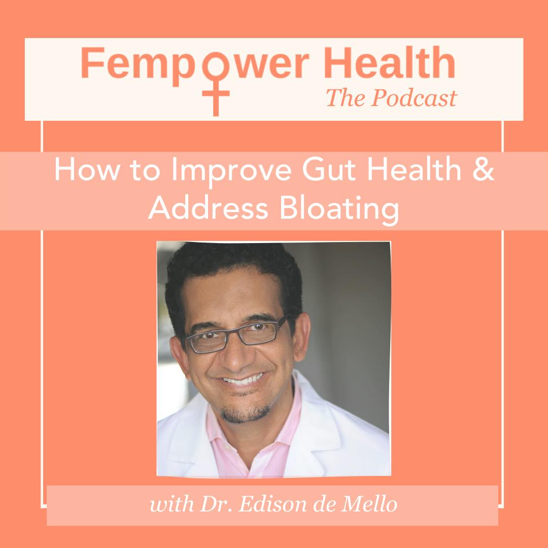 How to Improve Gut Health & Address Bloating | Dr. Edison de Mello