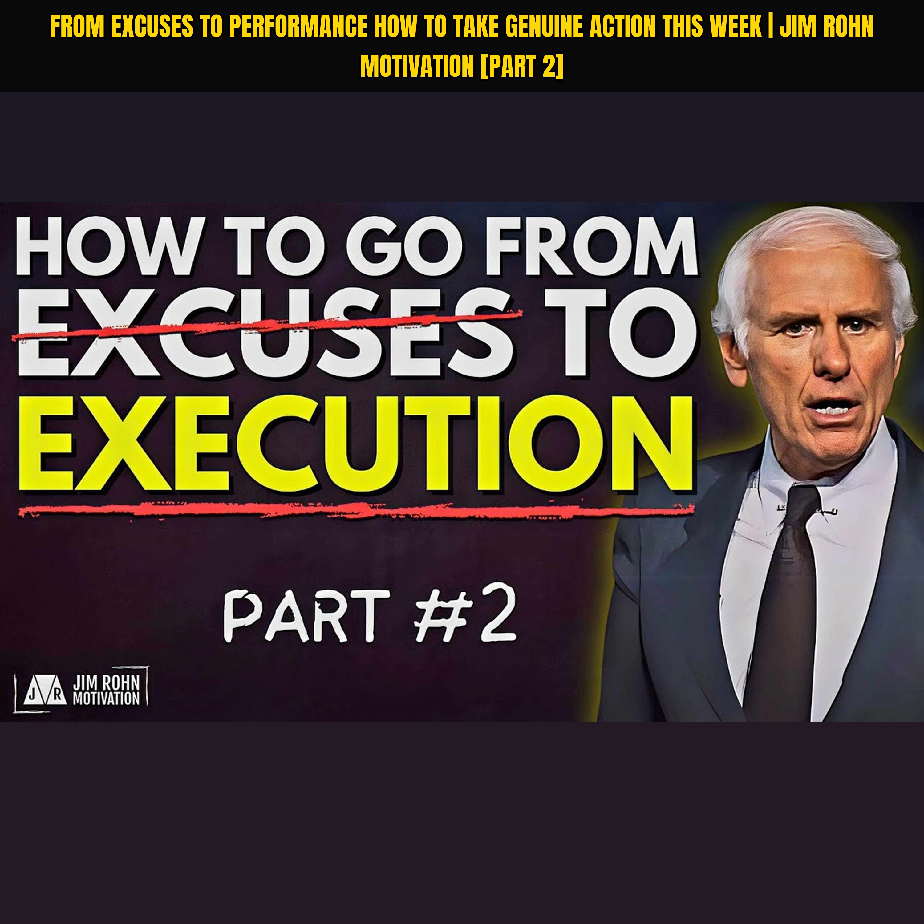 From Excuses to Performance How to Take Genuine Action This Week | Jim Rohn Motivation [PART 2]
