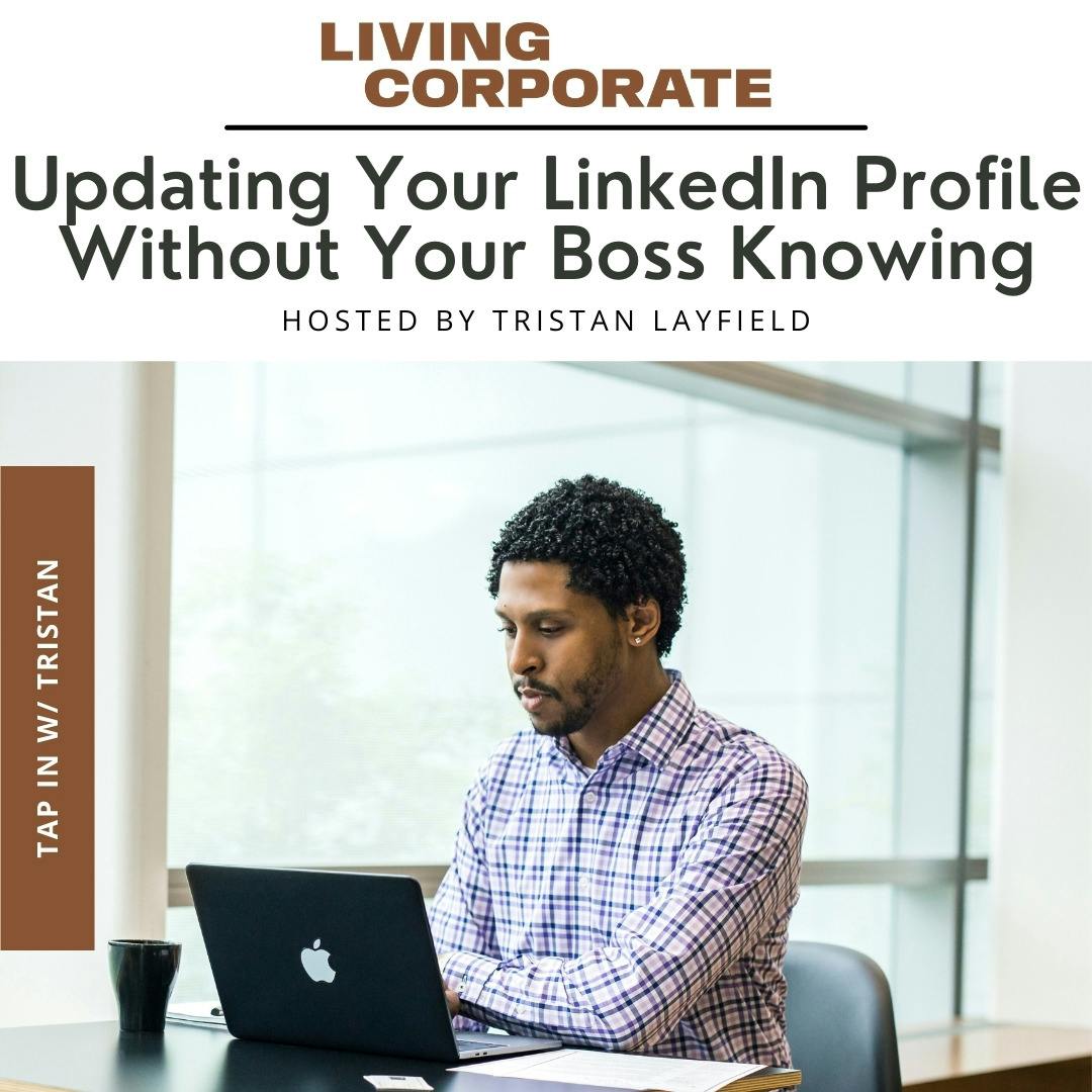 TAP In with Tristan : Updating Your LinkedIn Profile Without Your Boss Knowing