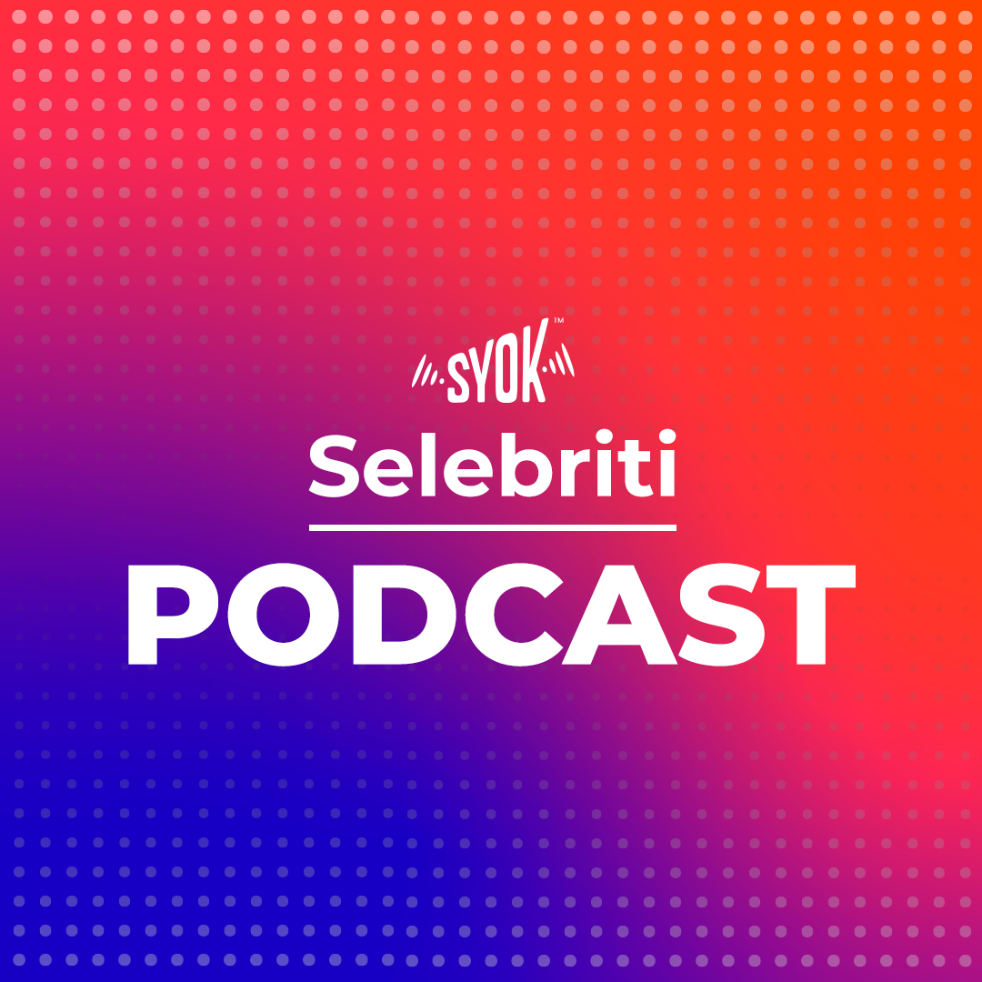 Selebriti Podcast - SYOK Podcast [BM]