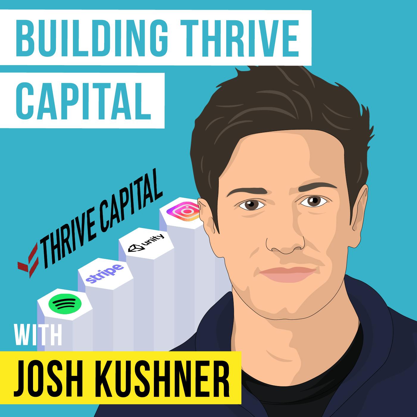 Josh Kushner - Building Thrive Capital - [Invest Like the Best, EP.337]
