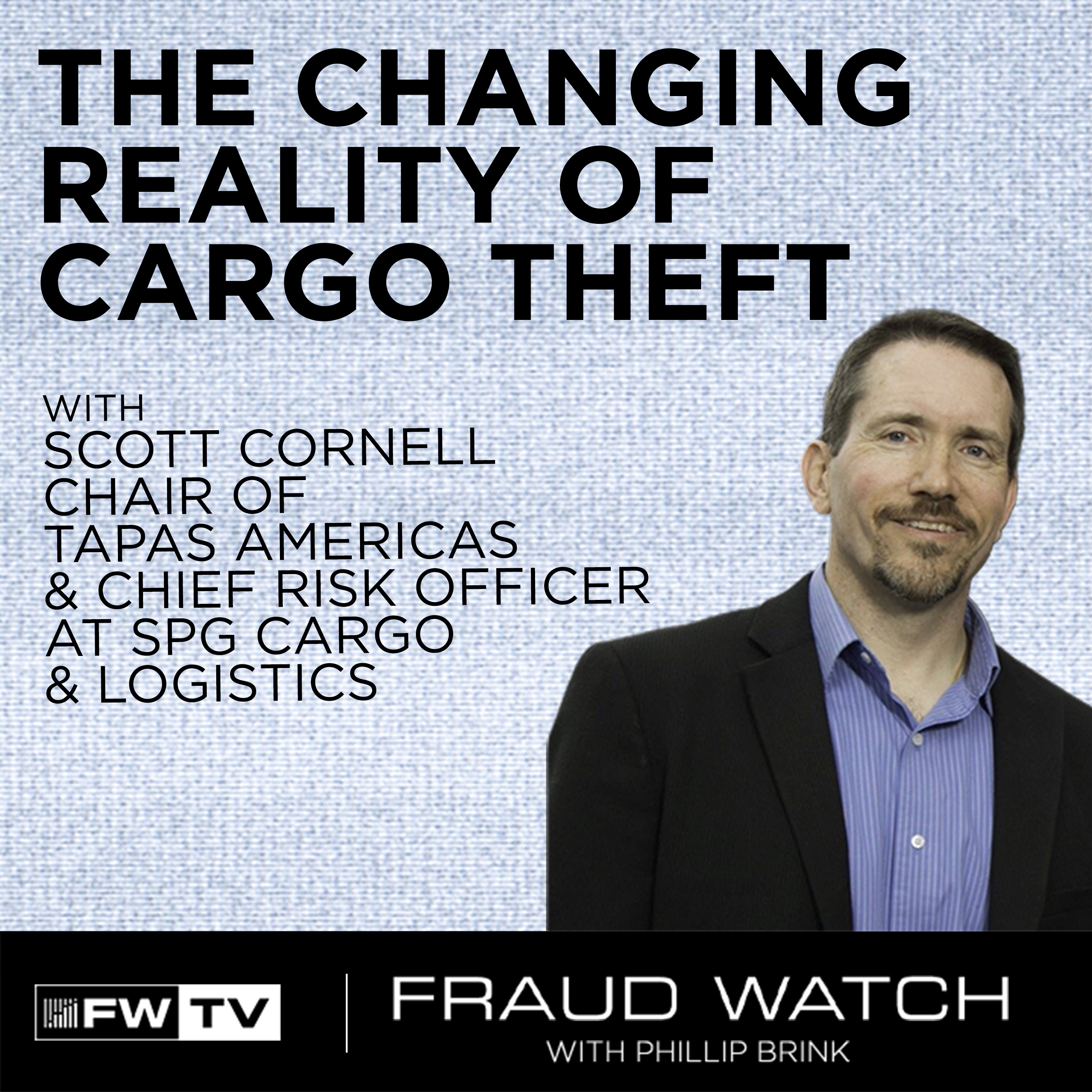 Scott Cornell | The changing reality of cargo theft | Fraud Watch