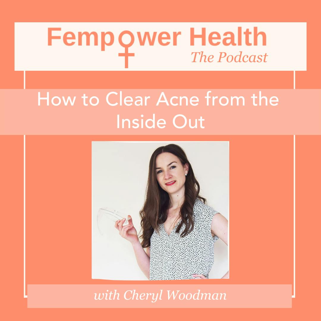 How to Clear Acne from the Inside Out | Cheryl Woodman