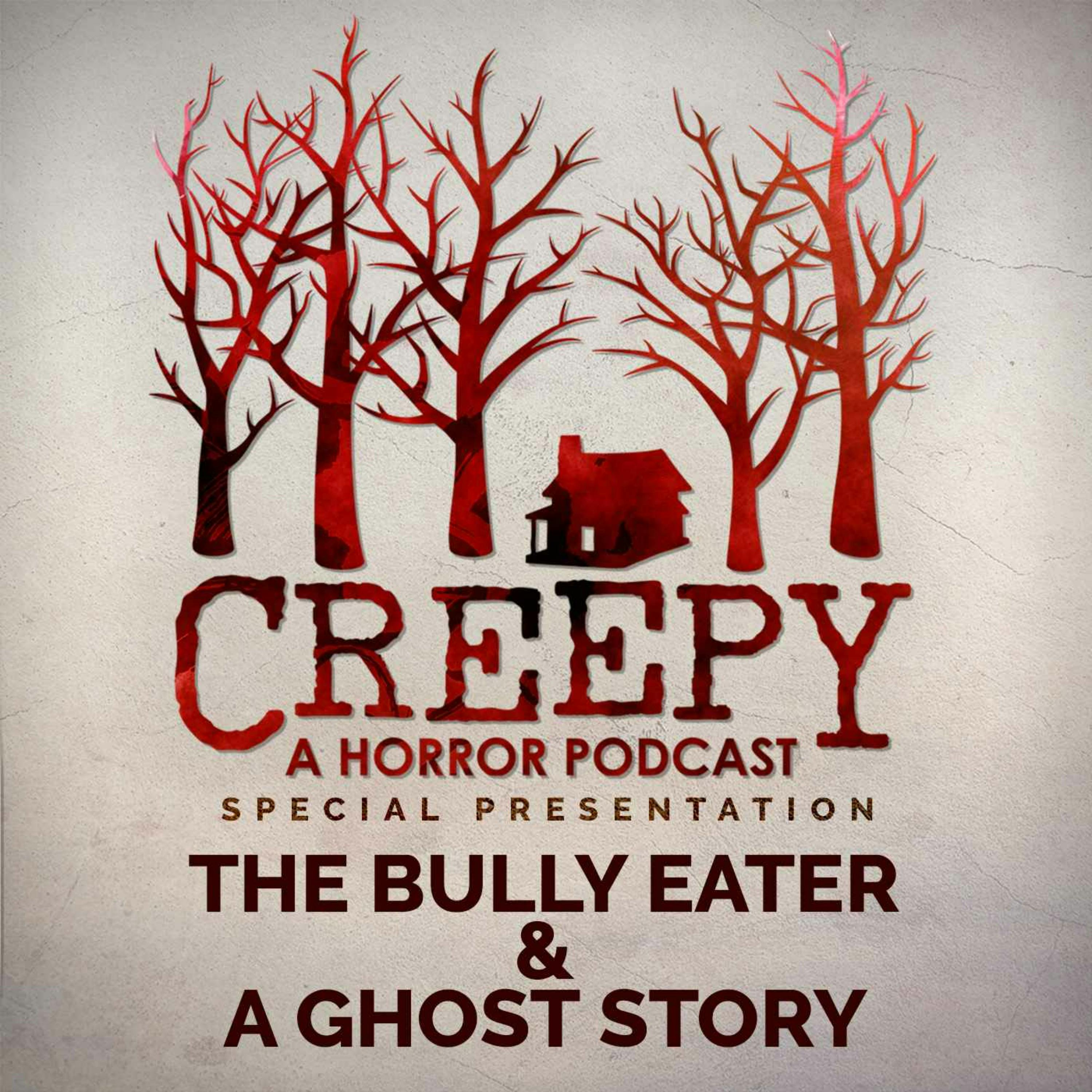 The Bully Eater & A Ghost Story