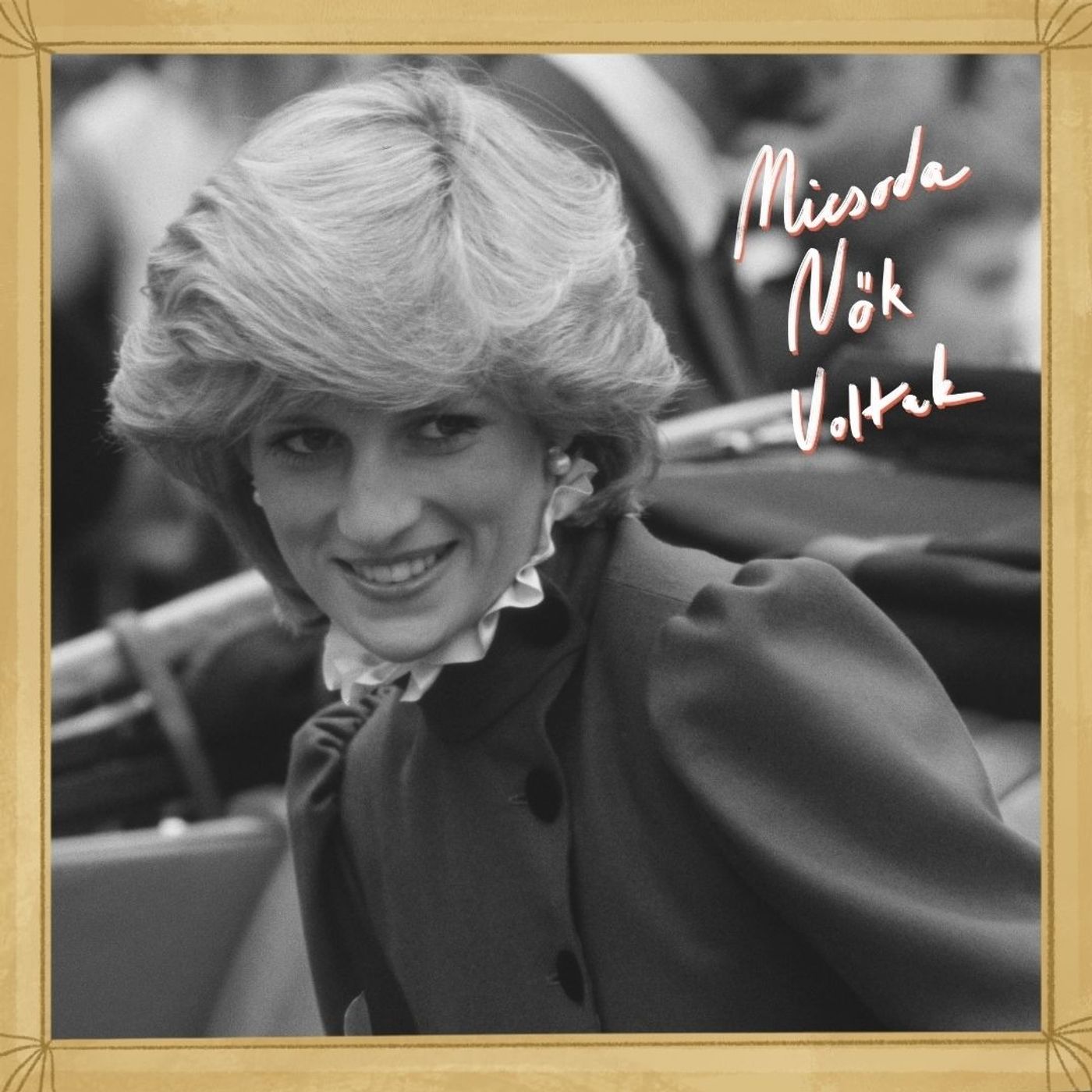 Micsoda nők voltak!