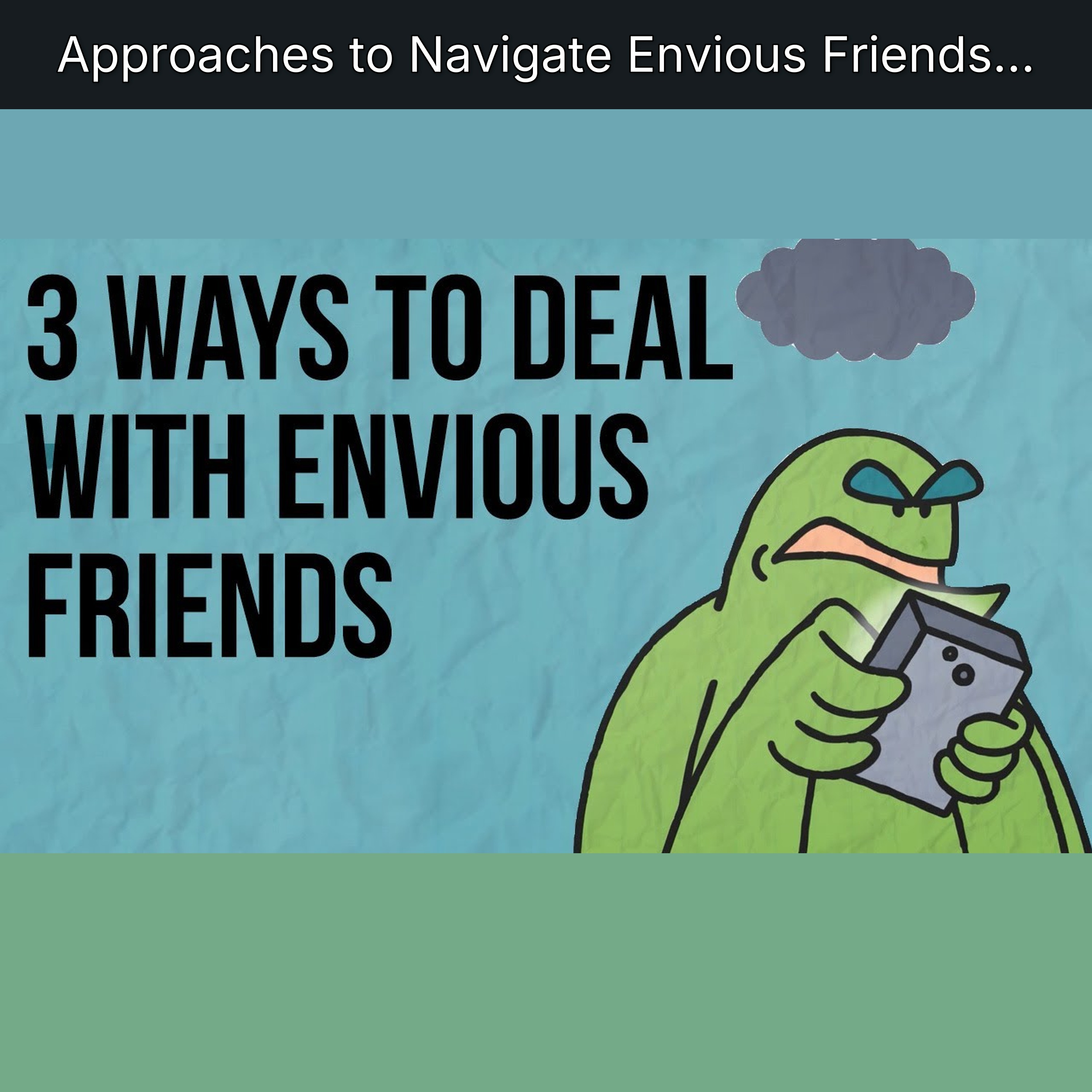 Approaches to Navigate Envious Friends...