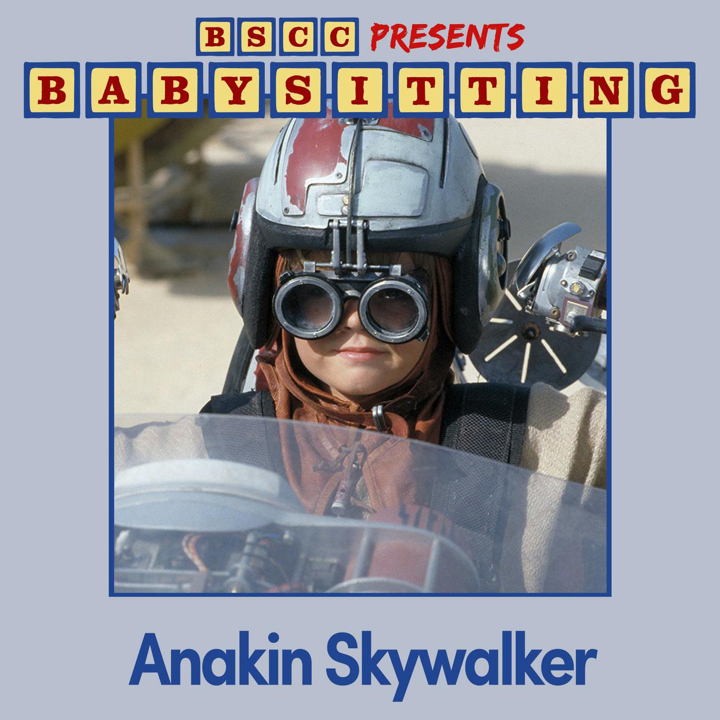 BSCC Presents: Babysitting Anakin Skywalker