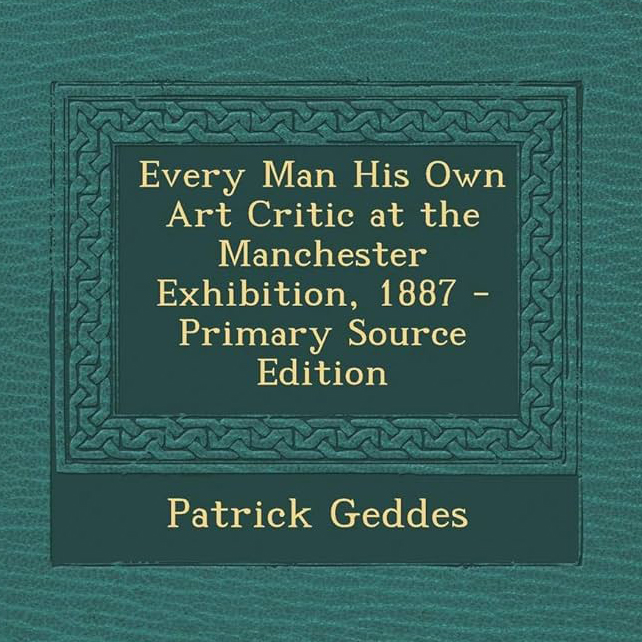Every Man His Own Art Critic by Patrick Geddes ~ Full Audiobook