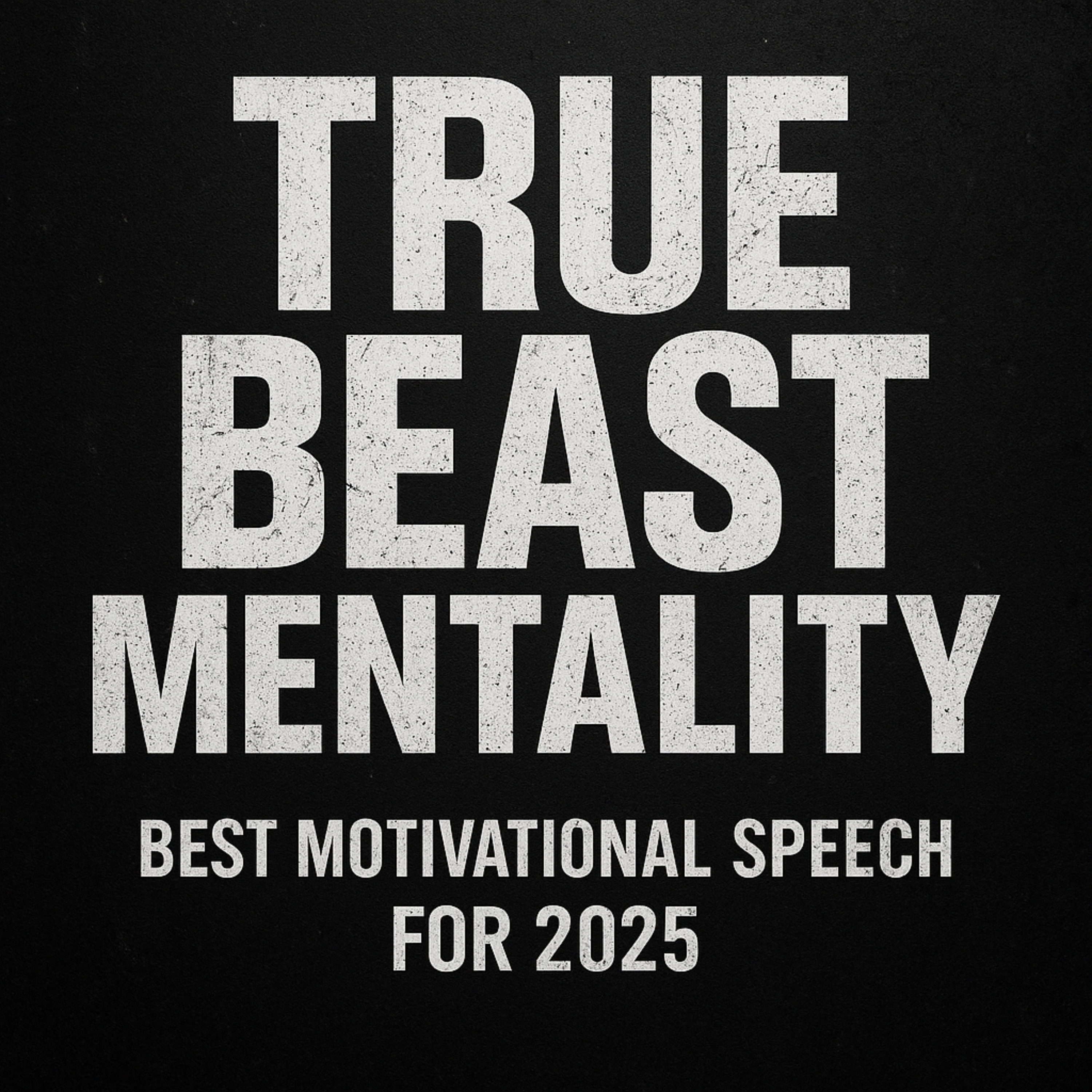 TRUE BEAST MENTALITY 💥 - Best Motivational Speech for 2025 | Unleash the Monster Within
