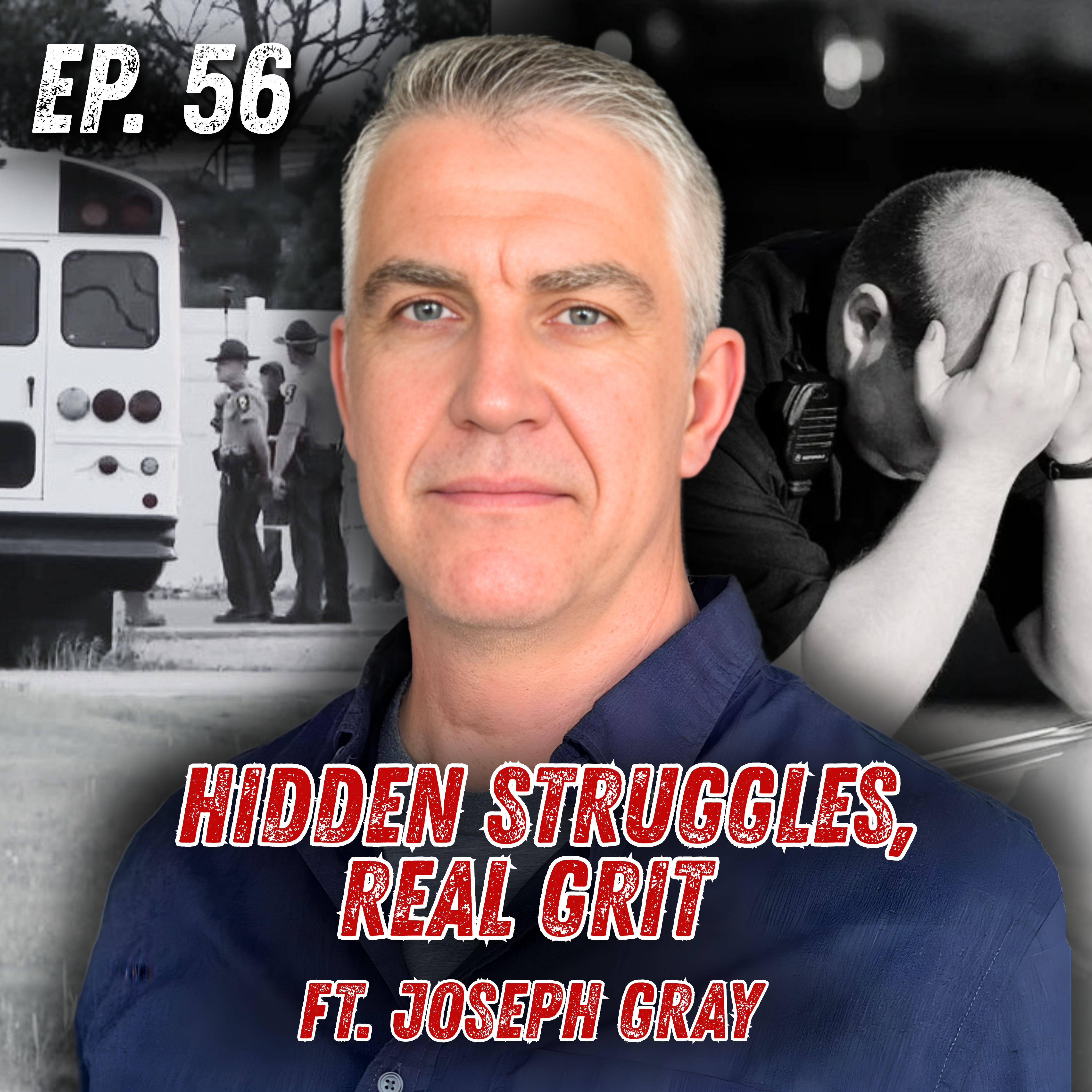 Ep 56: The Hidden Trauma of Police Work | Joseph Gray on Officer Mental Health, Critical Incidents & “Ghost Blood”