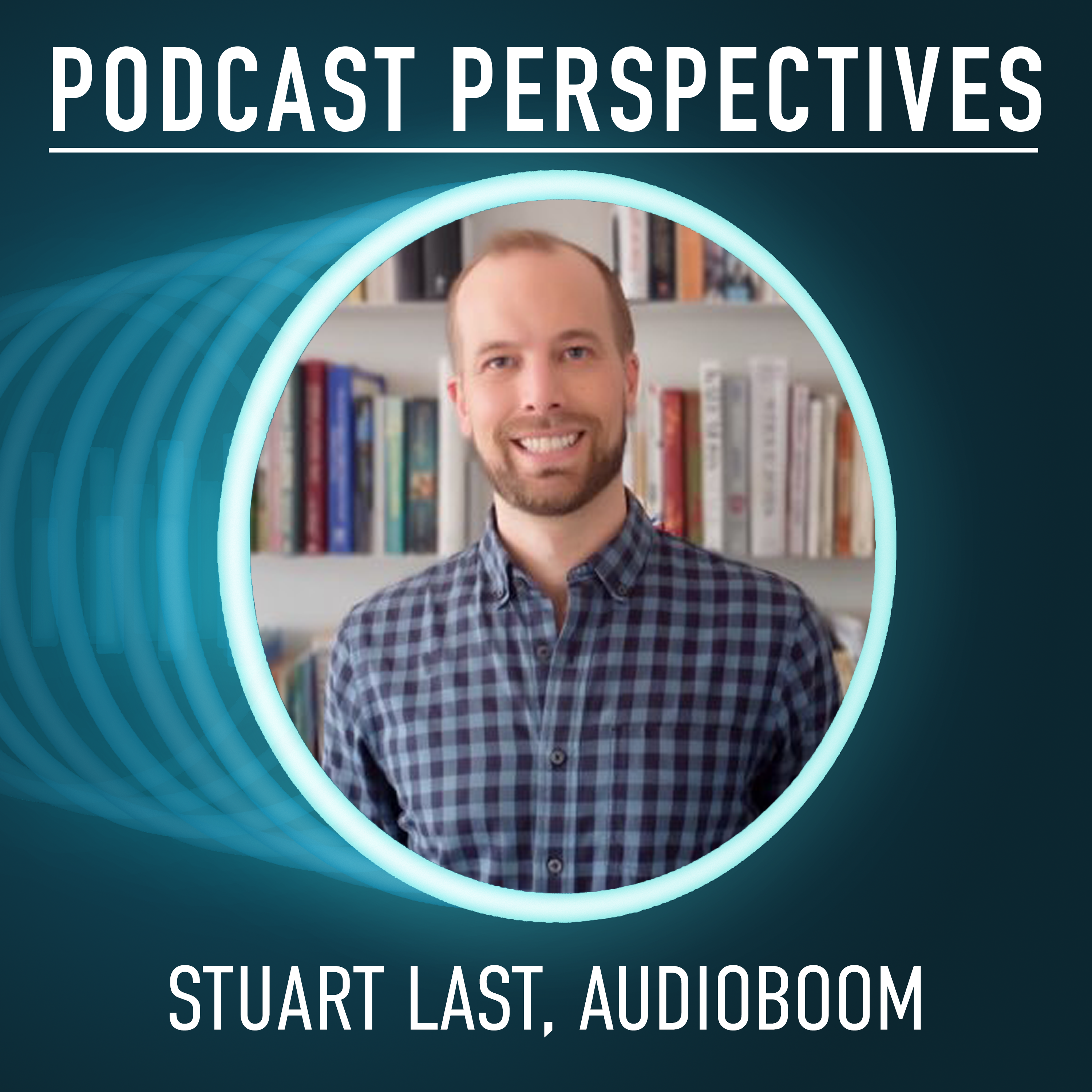 Audioboom CEO Stuart Last on Quarterly Earnings and the Future of Podcasting