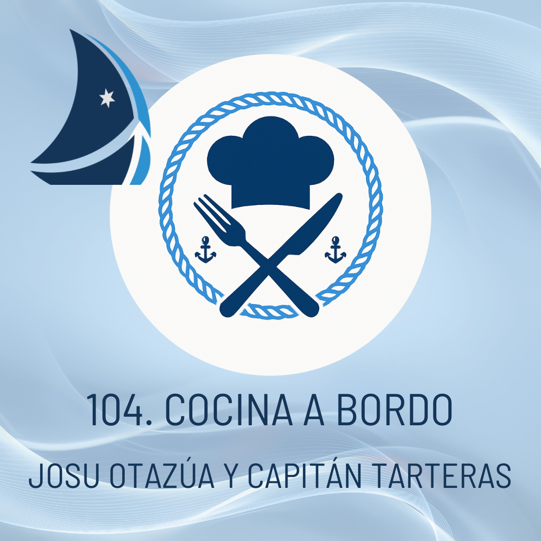 104. Cocina a bordo. Josu Otazúa y Capitán Tarteras, la gastronomía de la mar para marinos.