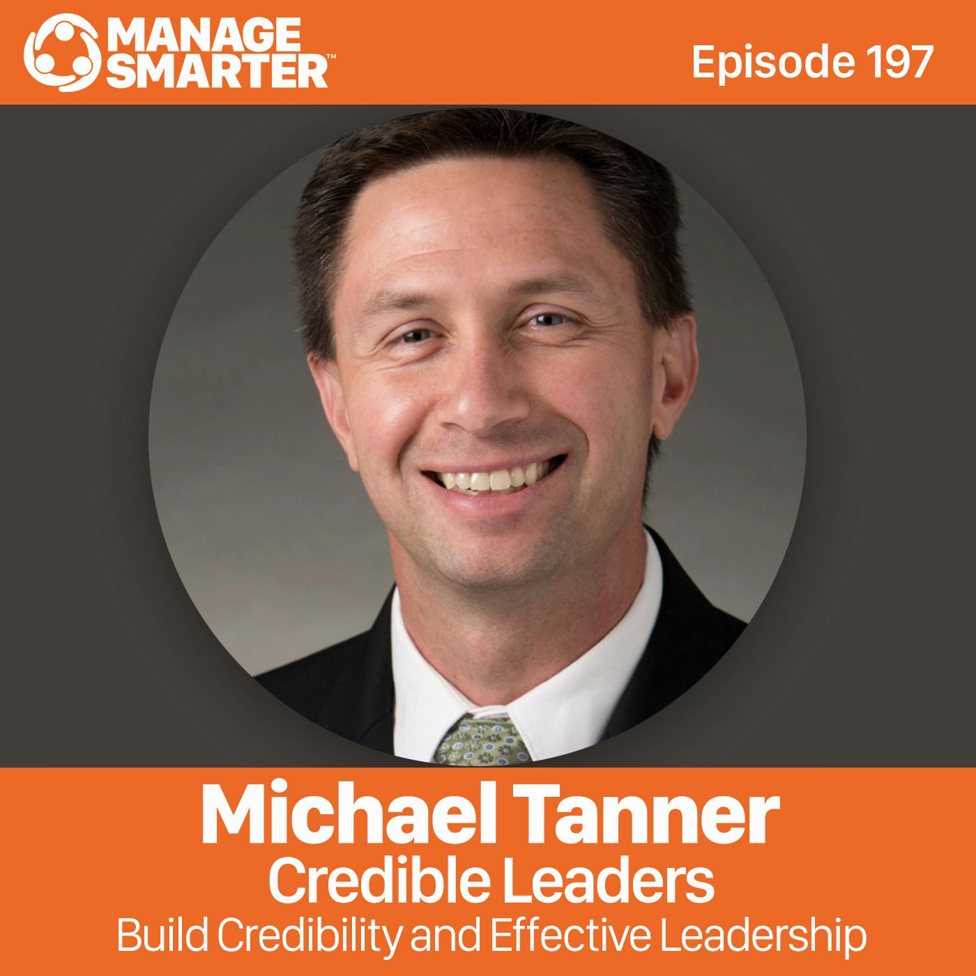 197: Michael Tanner Build credibility and effective leadership