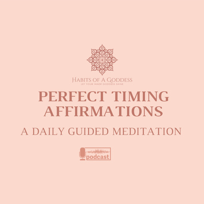 PERFECT TIMING AFFIRMATIONS | HABITS OF A GODDESS