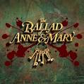 Introducing The Ballad of Anne & Mary