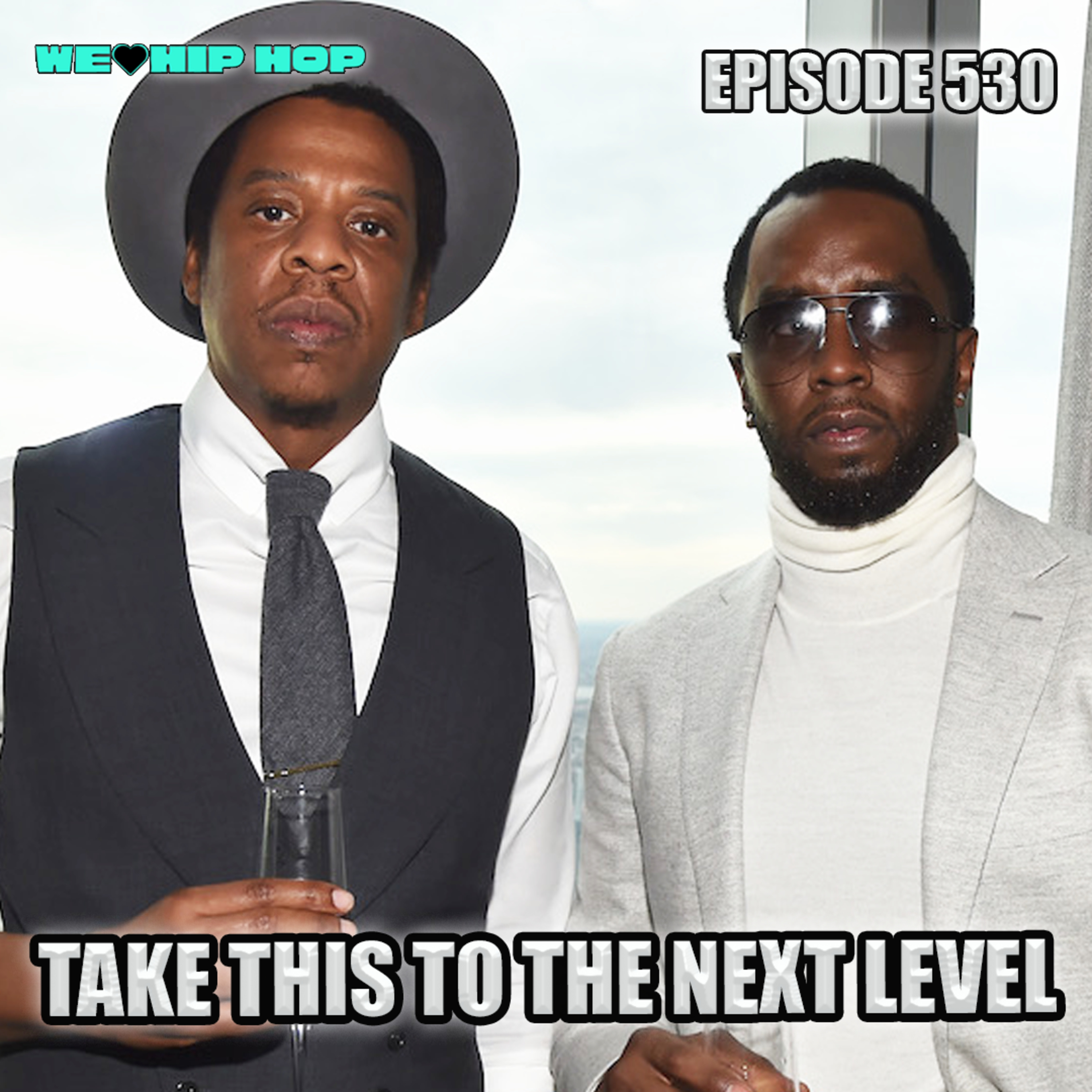 Episode 530 | Take This To The NEXT LEVEL | We Love Hip Hop Podcast episode artwork