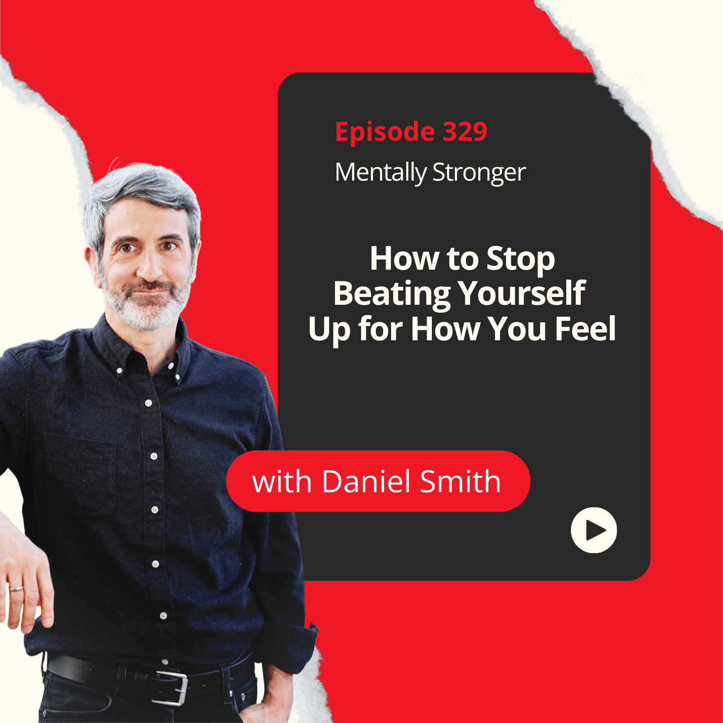 329 — How to Stop Beating Yourself Up for How You Feel With Psychotherapist Daniel Smith episode artwork
