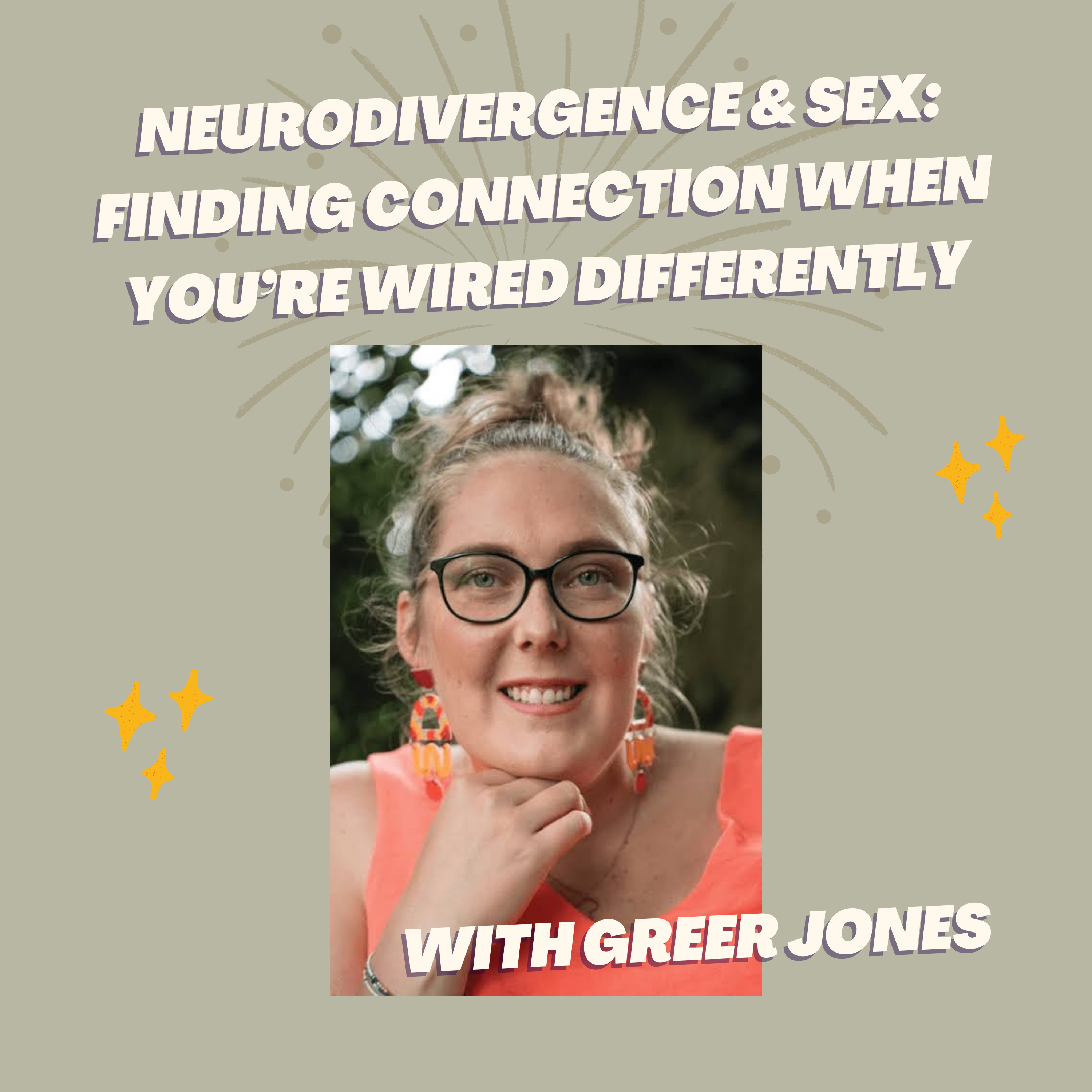 254: Neurodivergence & Sex: Finding Connection When You’re Wired Differently with Greer Jones