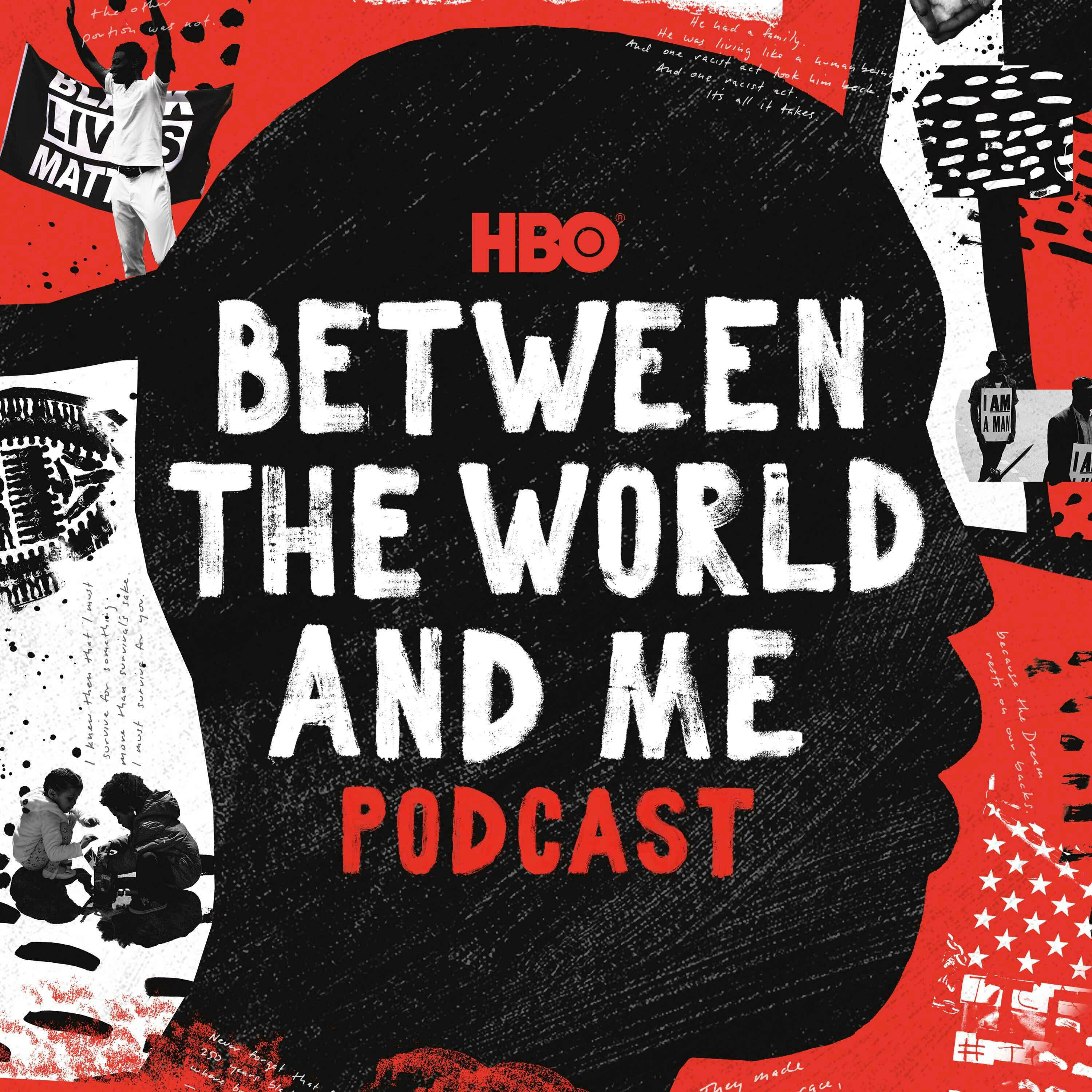 HBO’s Between The World And Me Podcast
