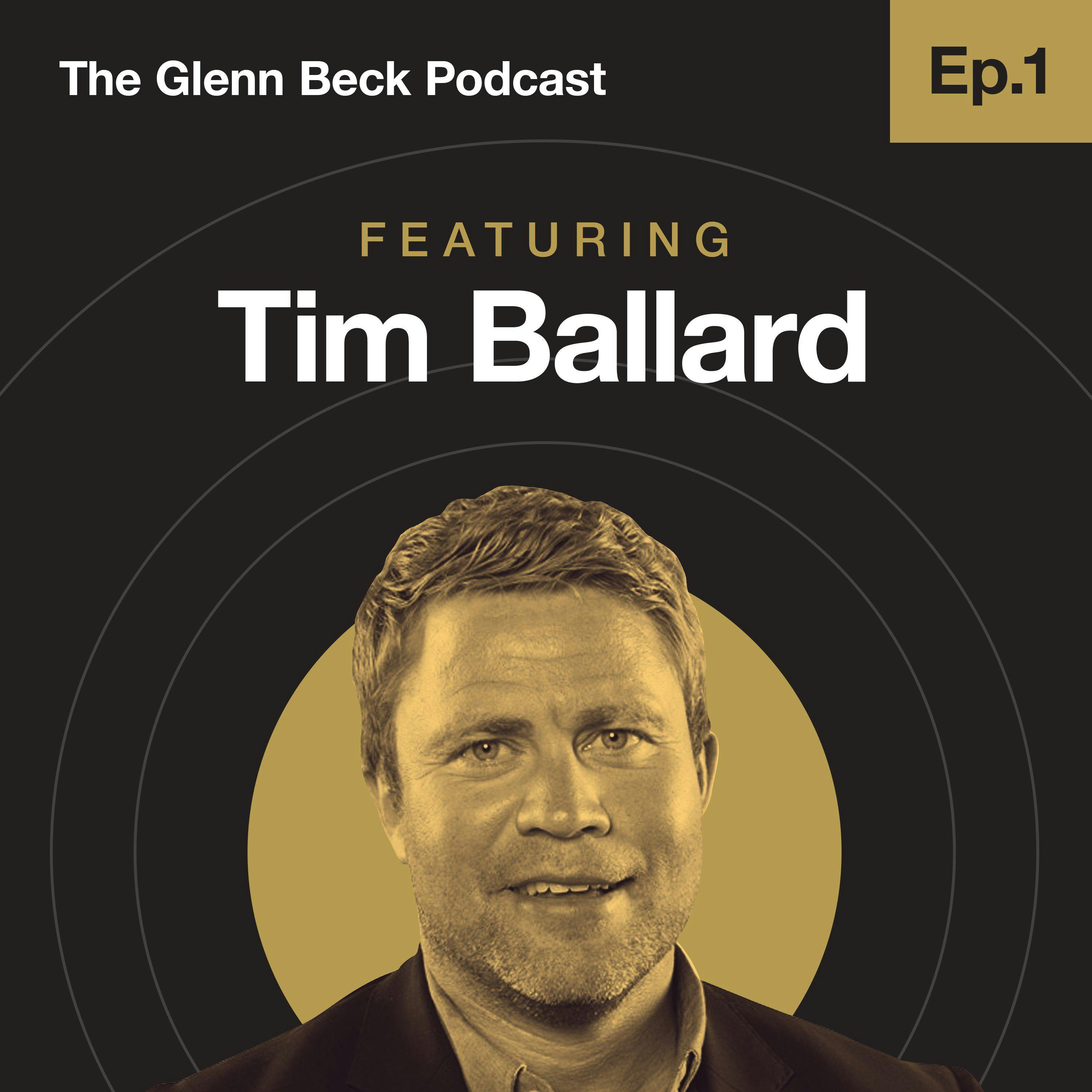 Ep 1 | Tim Ballard | The Glenn Beck Podcast