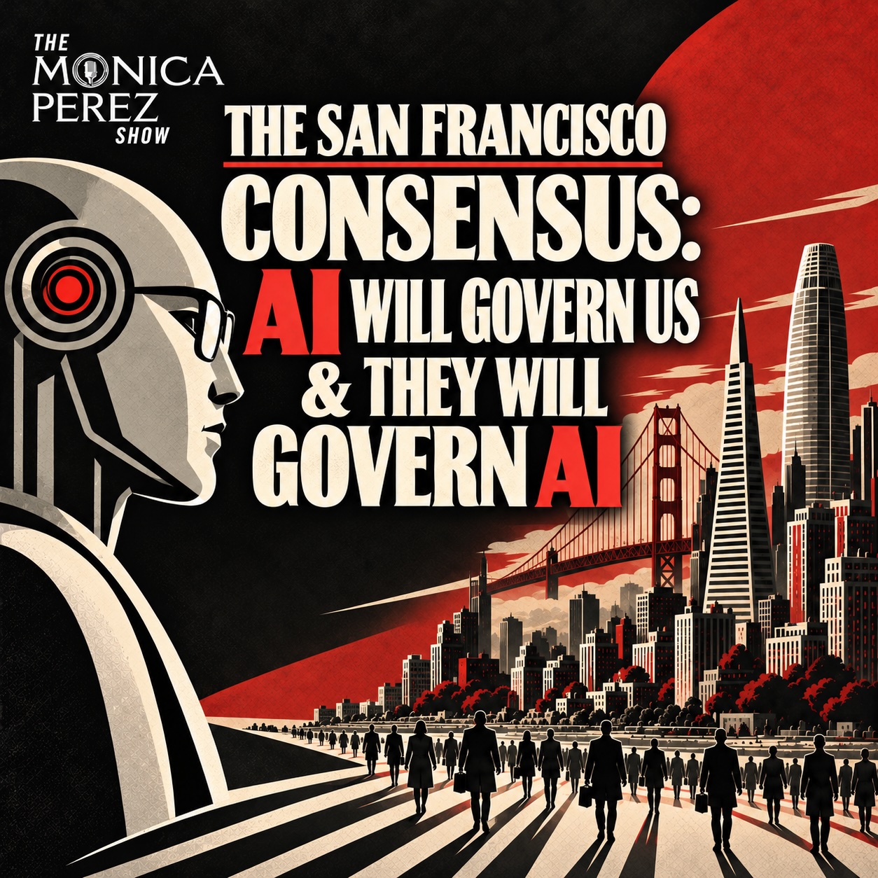 The San Francisco Consensus: AI Will Govern Us & They Will Govern AI