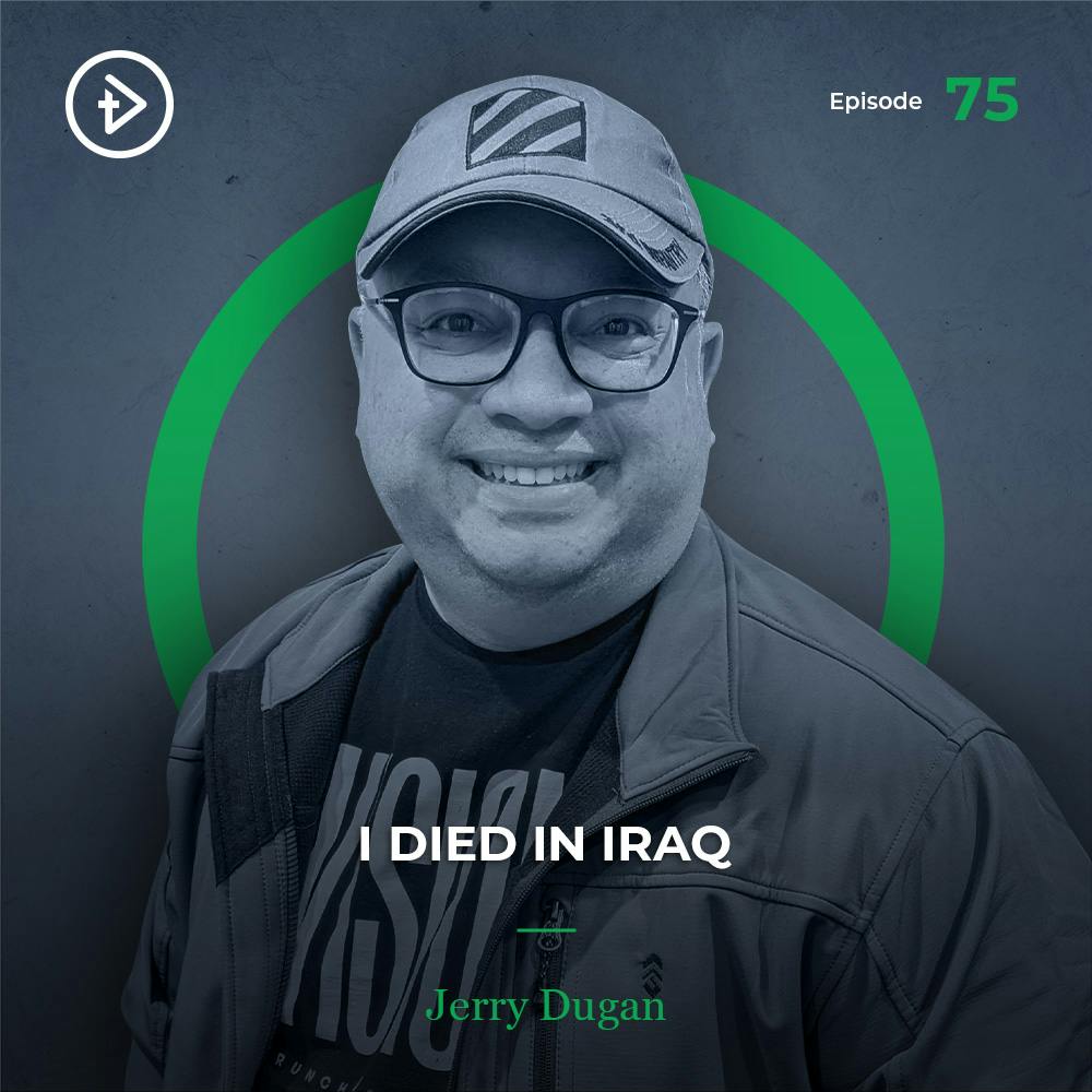 #75 I Died in Iraq - Jerry Dugan