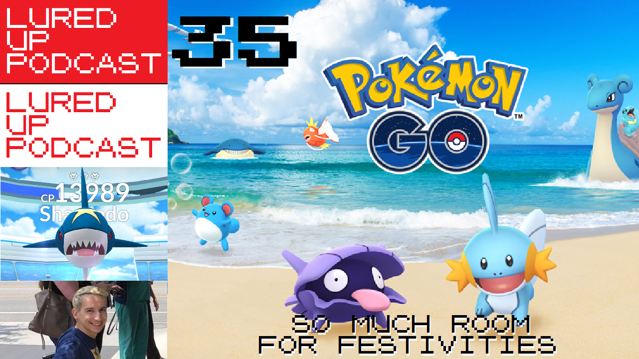 LURED UP 35 - POKEMON GO PODCAST - So Much Room For Festivities episode artwork