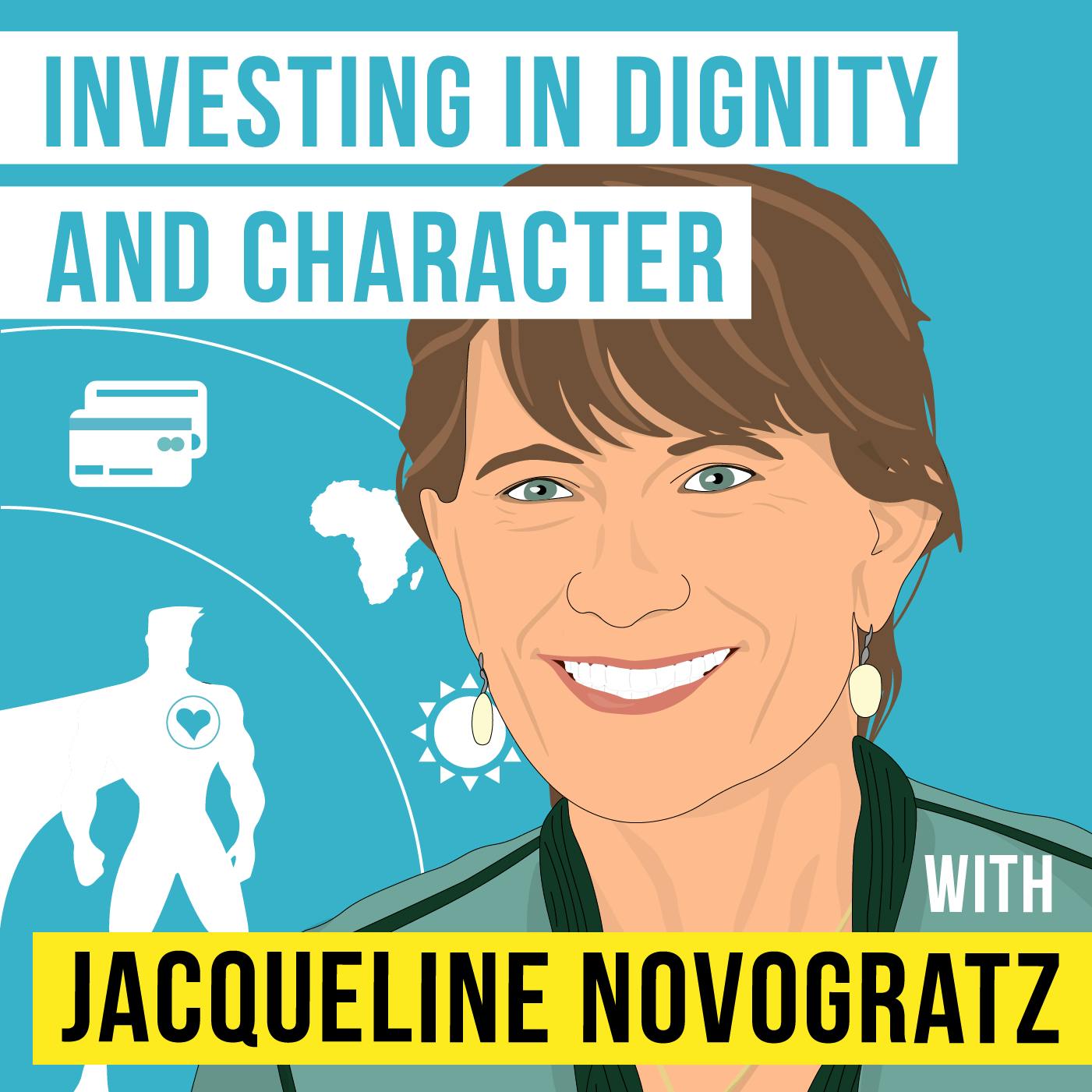 Jacqueline Novogratz – Investing in Dignity and Character