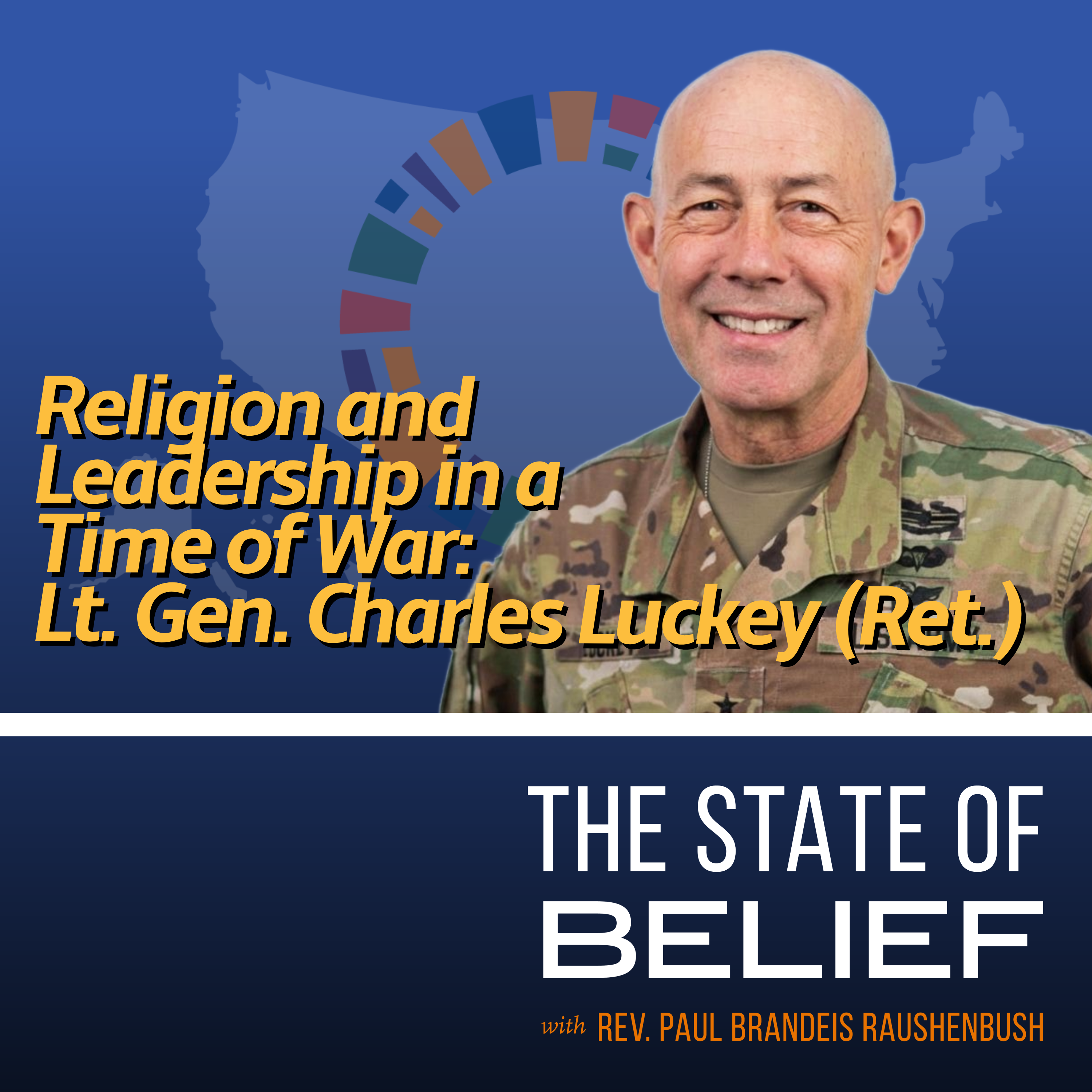 Religion and Leadership in a Time of War: Lt. Gen. Charles Luckey (Ret.)
