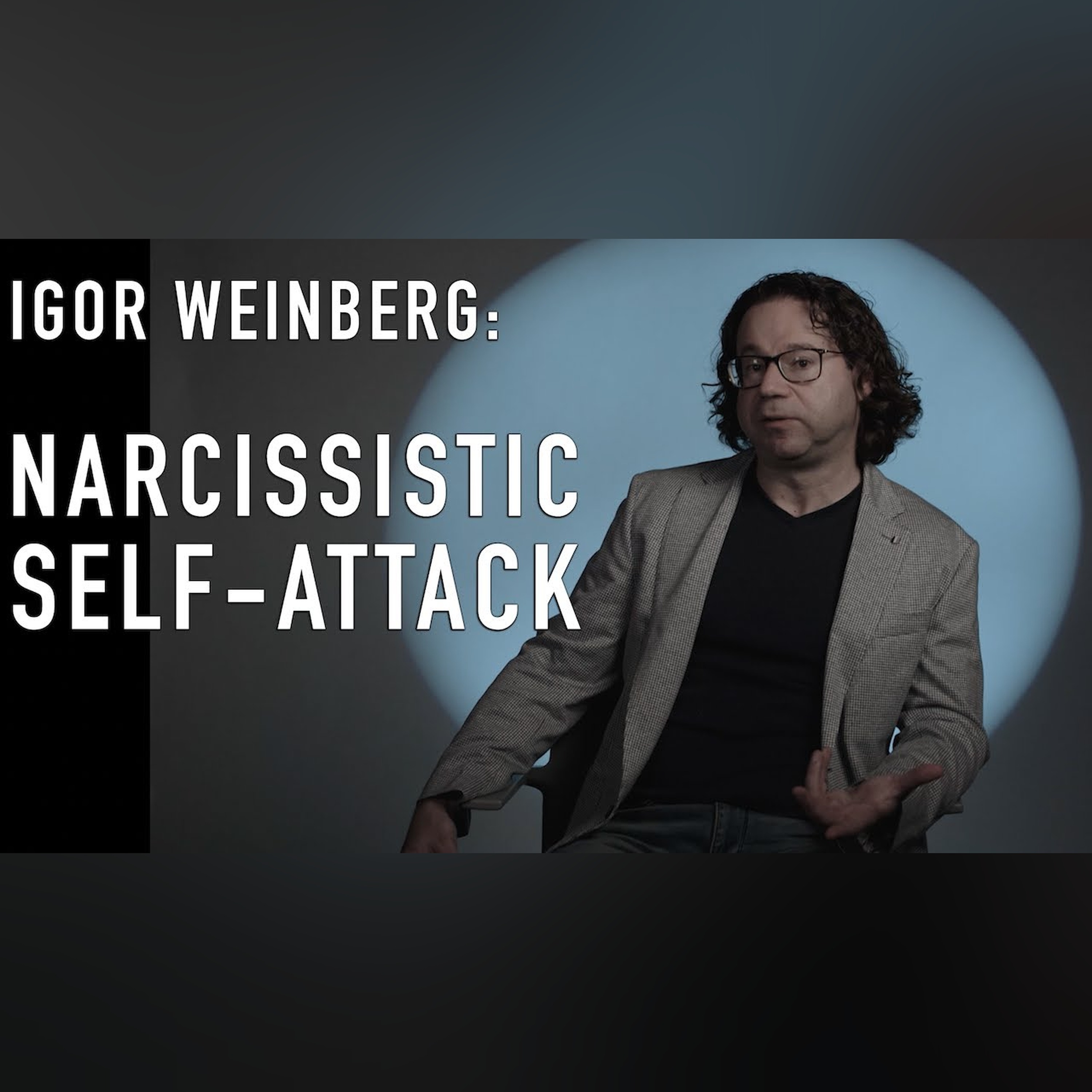 Narcissistic Self-Attack | IGOR WEINBERG episode artwork