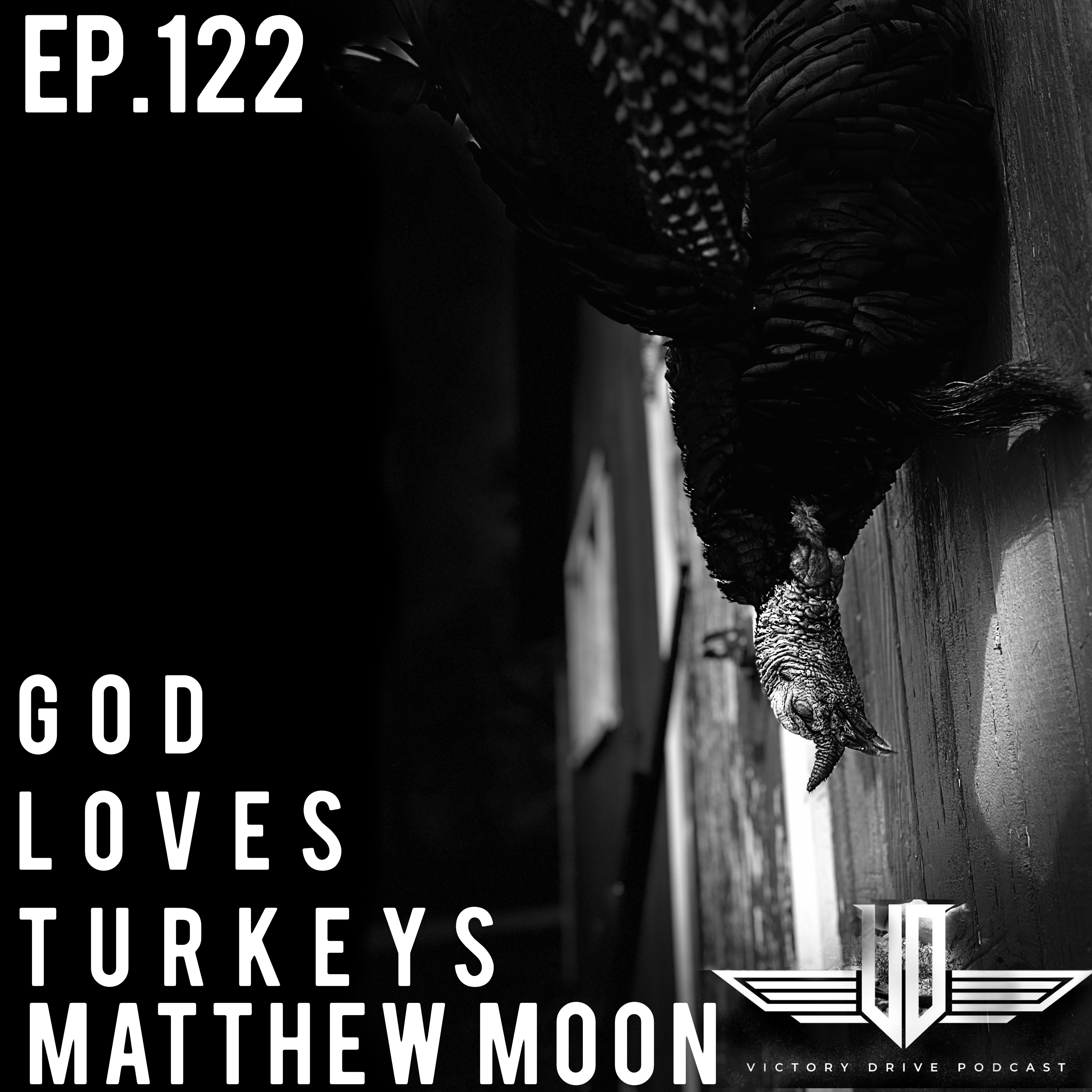 122 God Loves Turkeys - Matthew Moon episode artwork