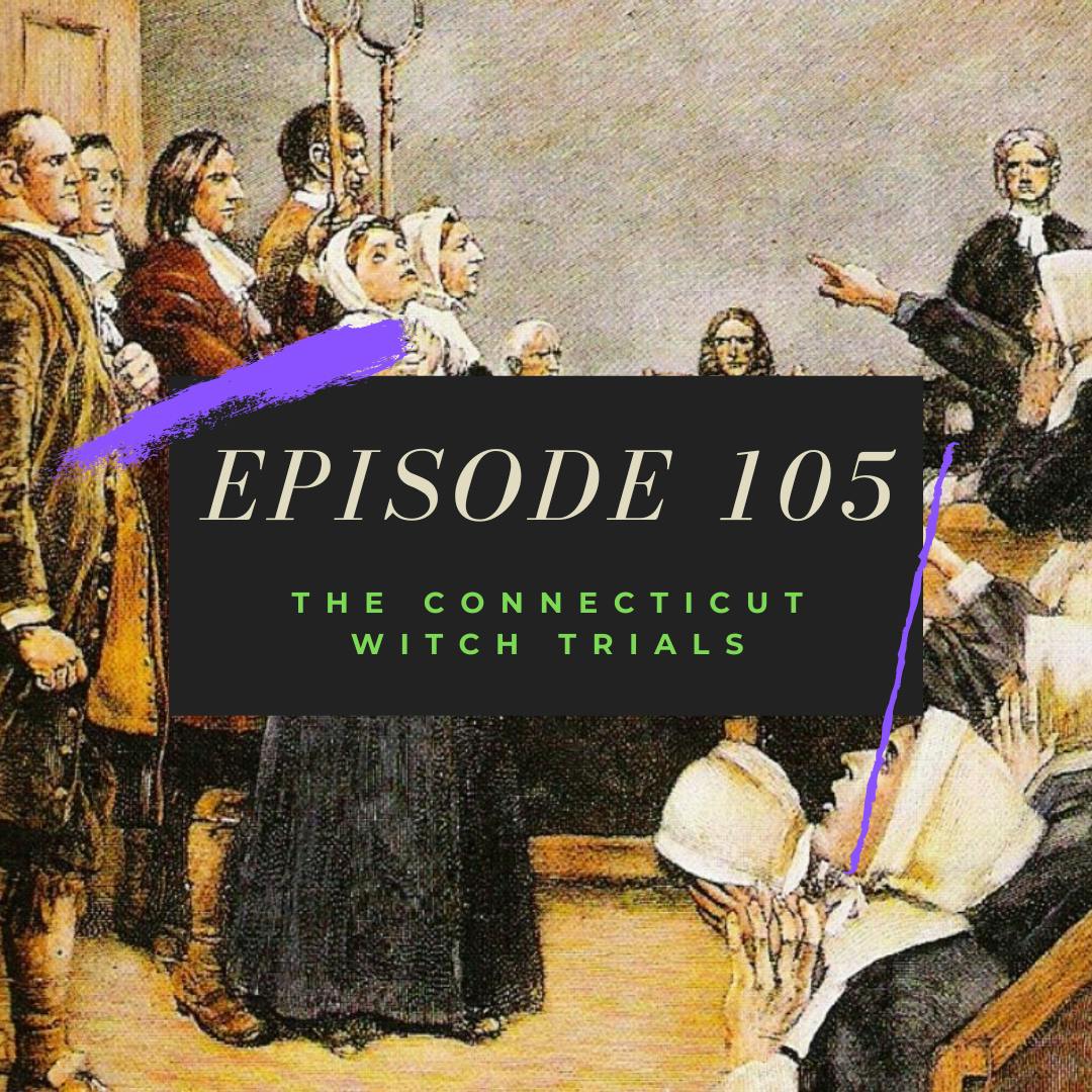 Ep. 105: The Connecticut Witch Trials Image