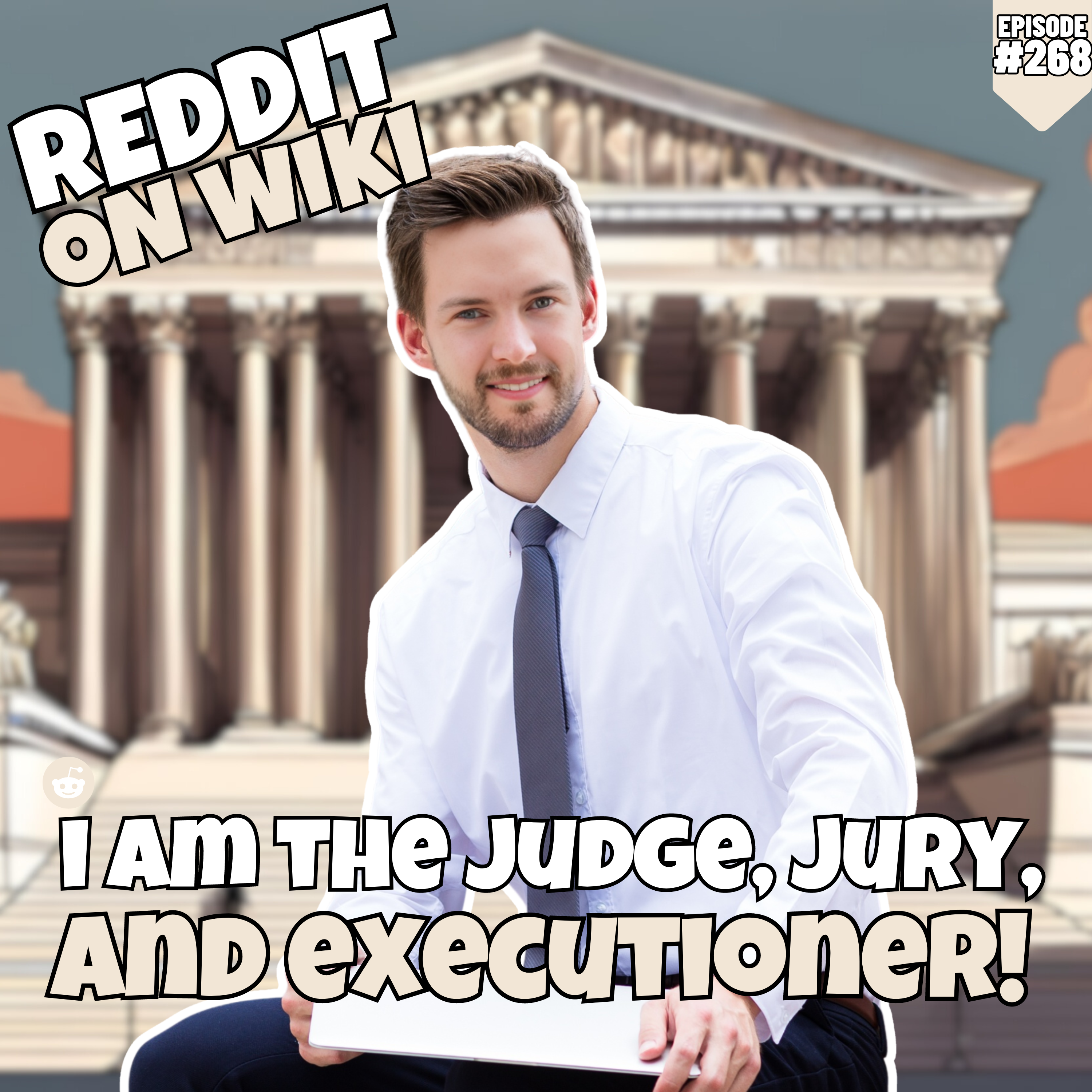 #268: I Am The Judge, Jury, and EXECUTIONER! | Am I The Asshole